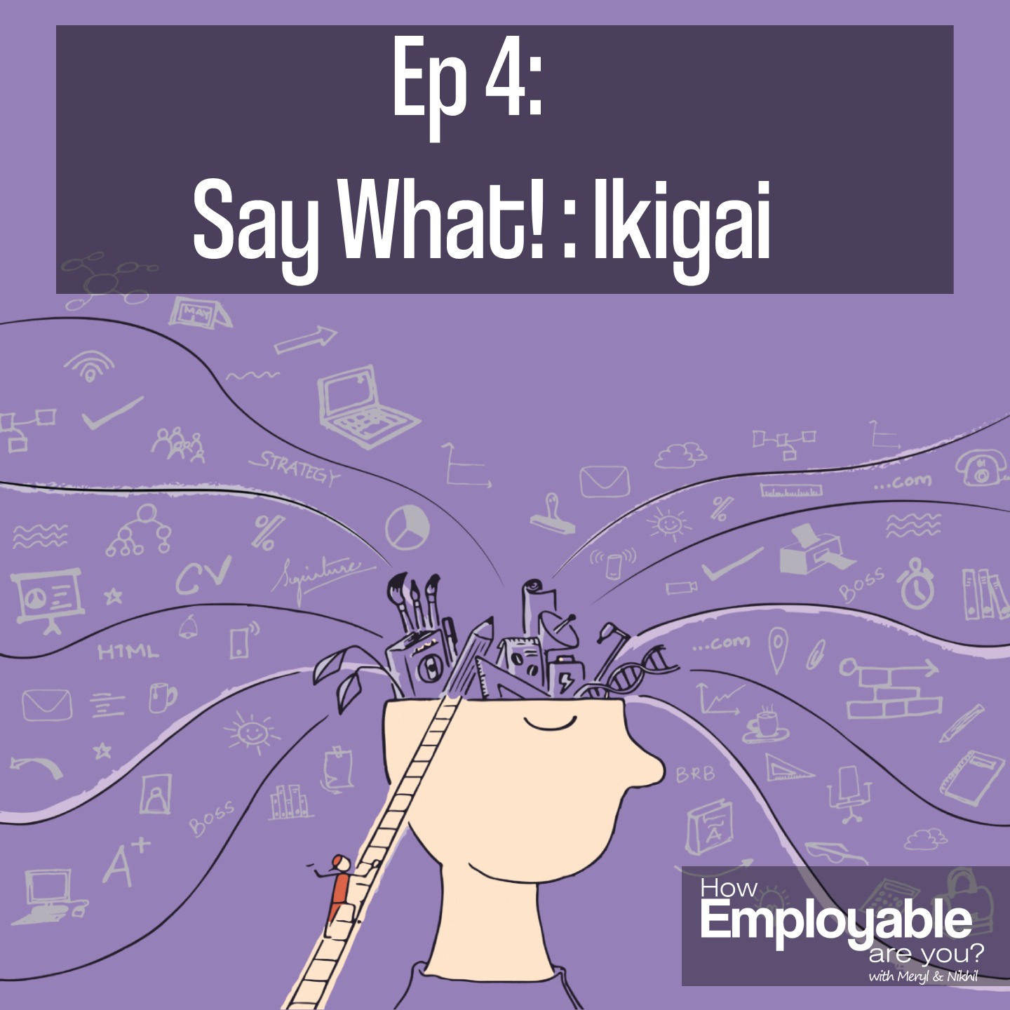 EP: 4 Special: Say What: Ikigai