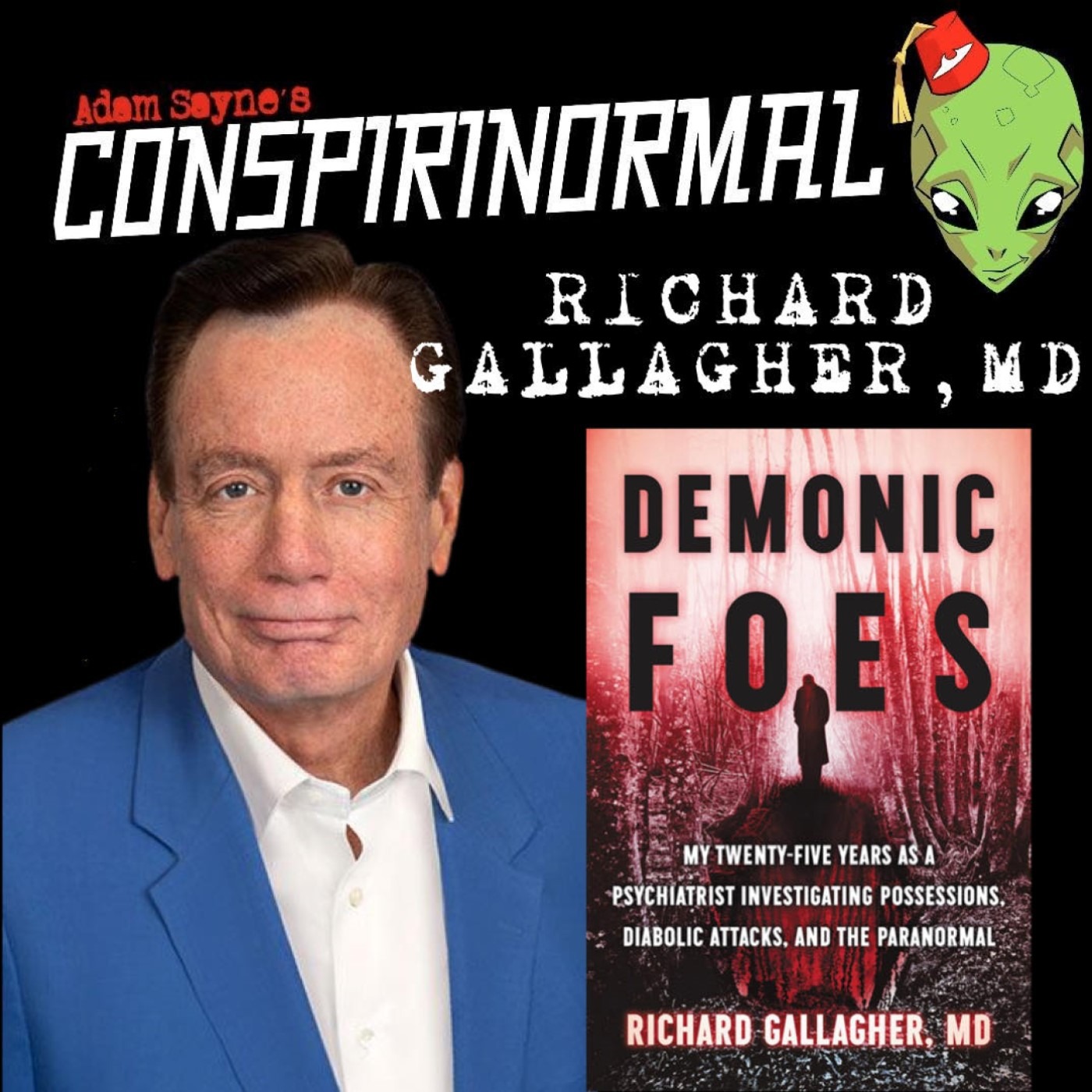 Conspirinormal 441- Dr. Richard Gallagher (Demonic Foes)