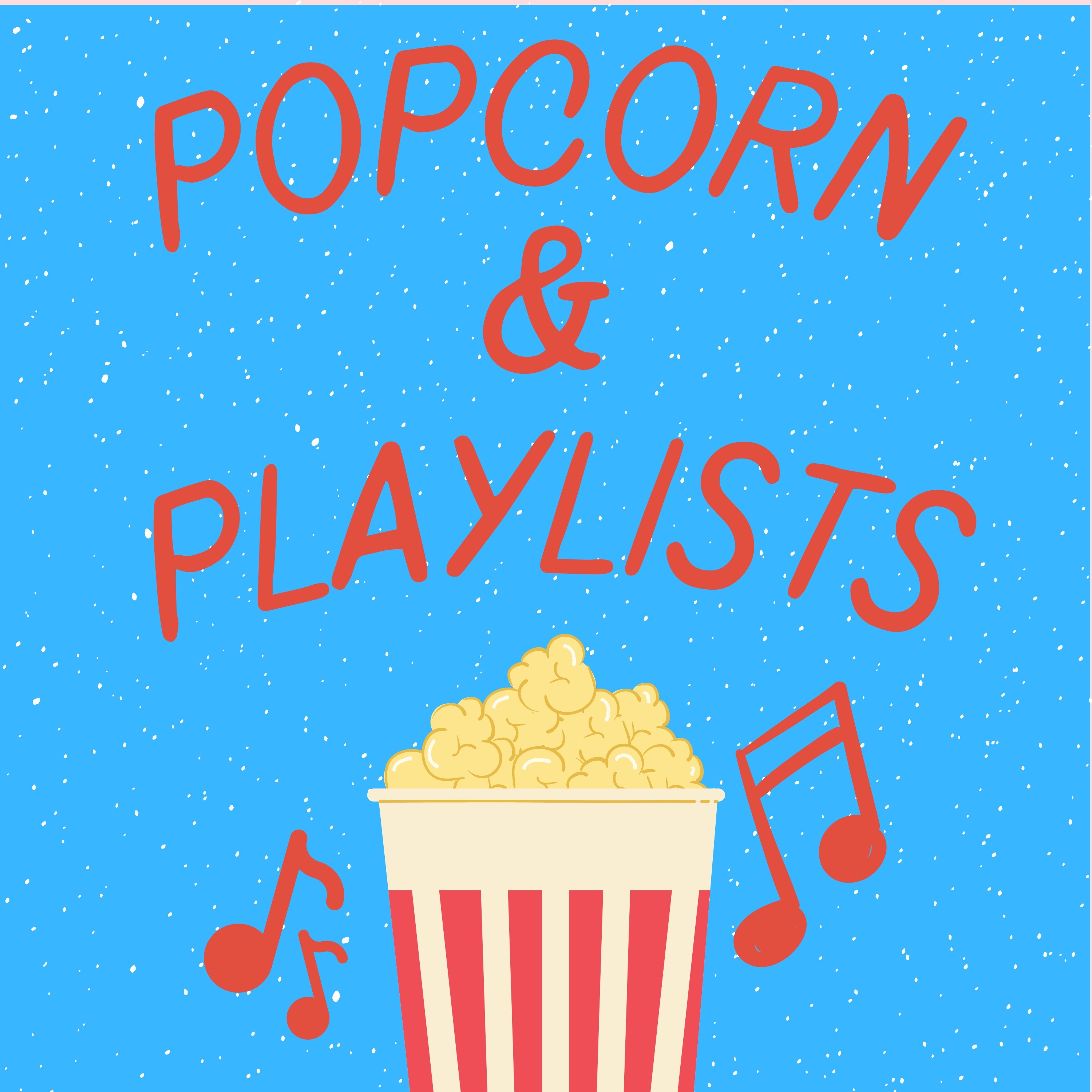 Popcorn and Playlists