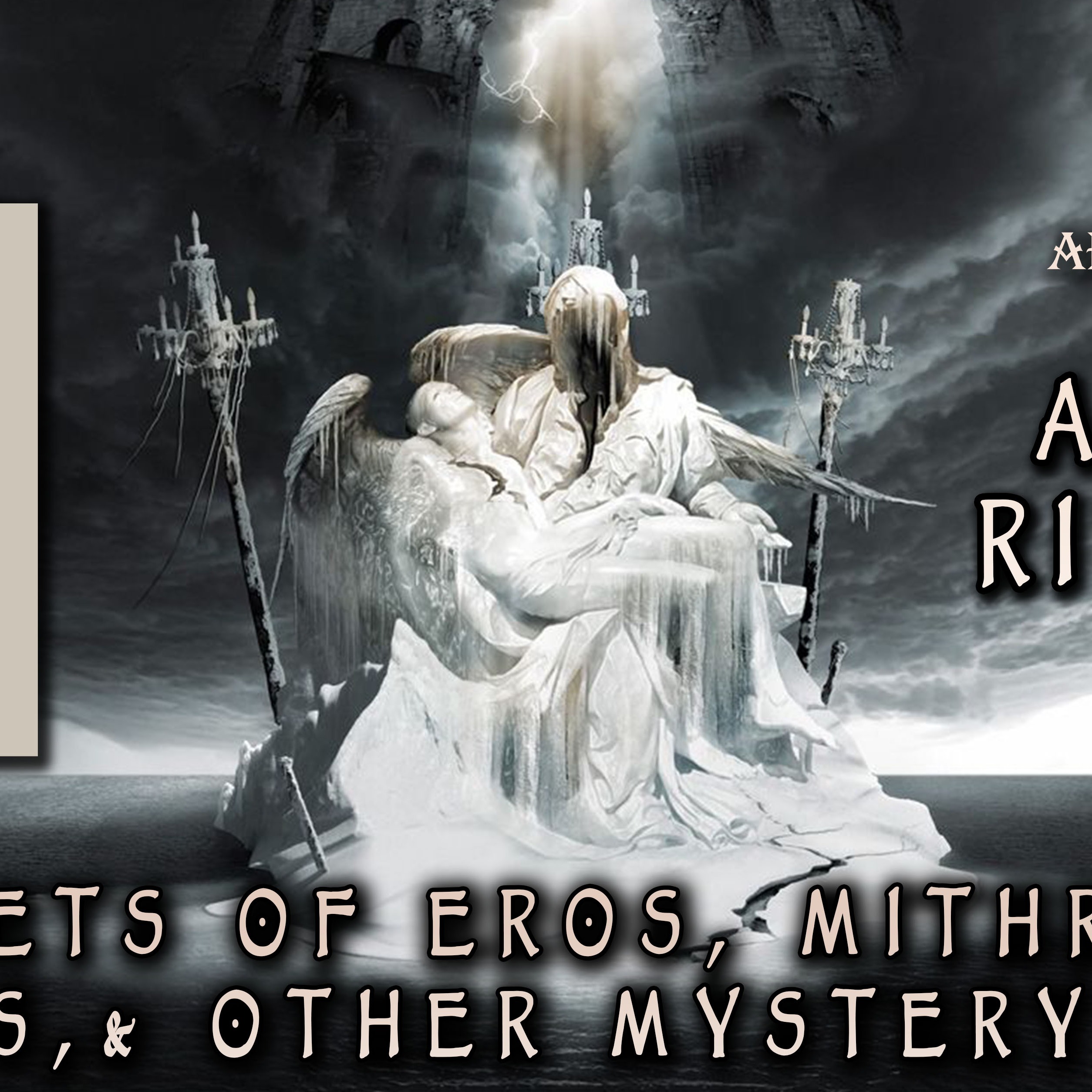 Alex Rivera on Secrets of Eros, Mithras, Hermes & Other Mystery Gods