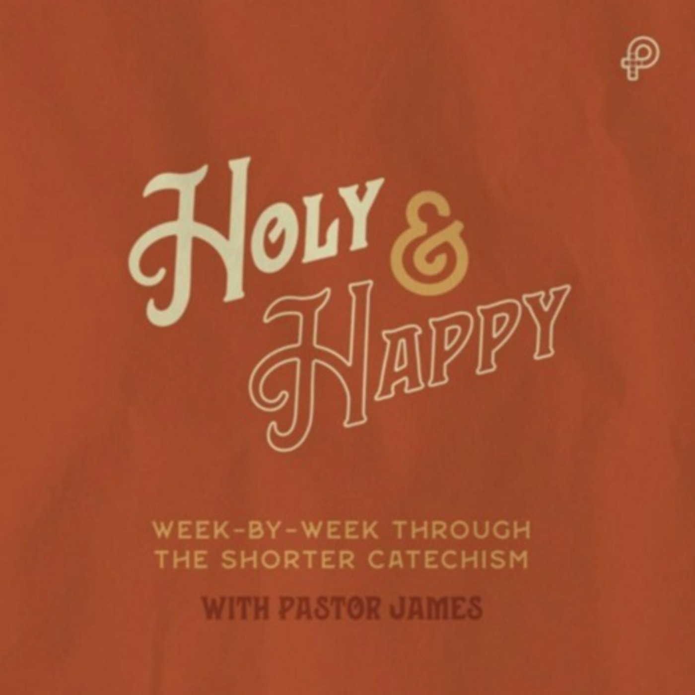 HOLY and HAPPY (Ep60) 23 0305 | Westminster Shorter Catechism Q64