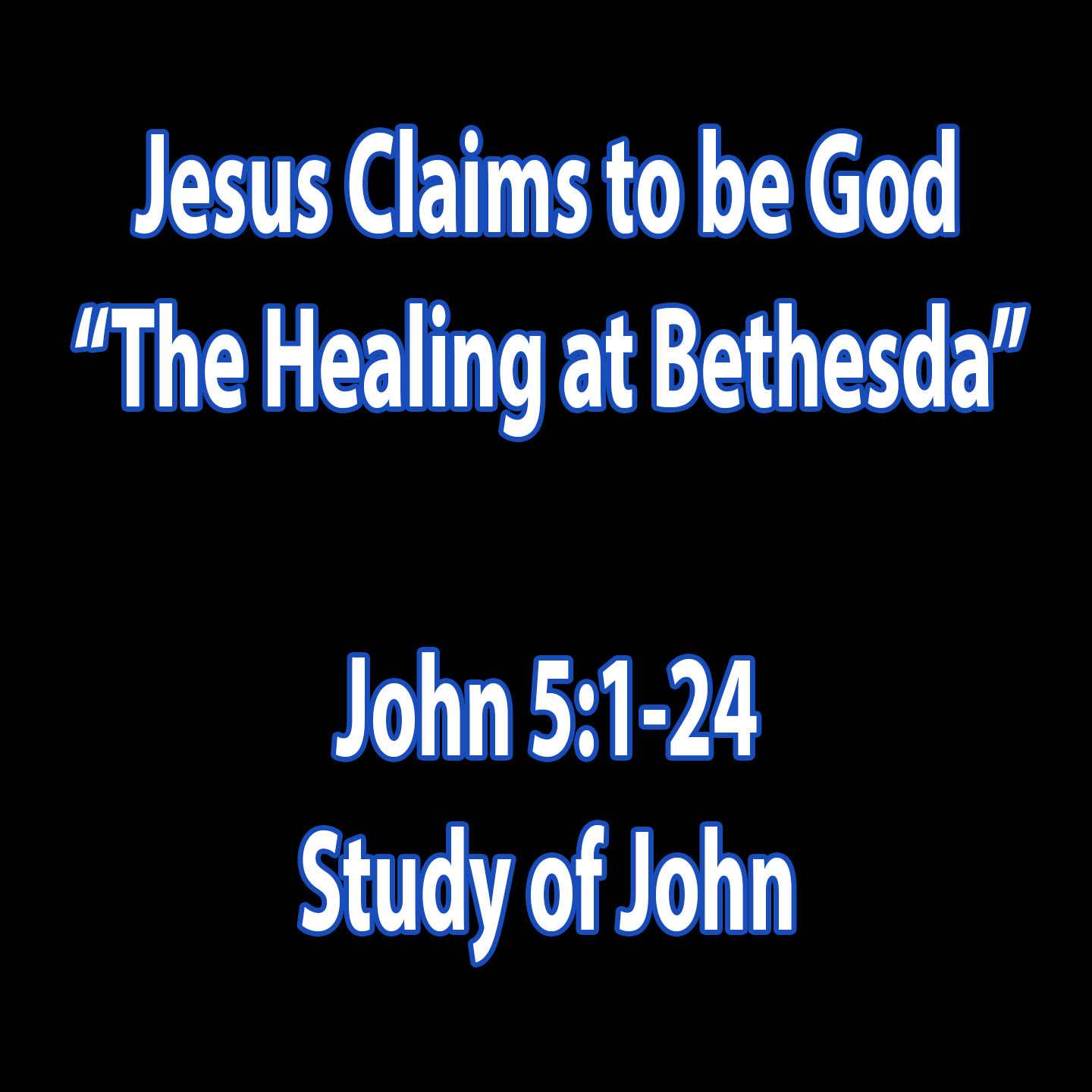 Jesus Claims to be God - The Healing at Bethesda (John 5:1-24) episode artwork