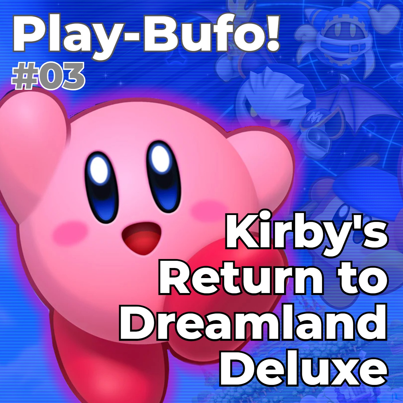 Play-Bufo! #03 - Kirby's Return to Dreamland Deluxe episode artwork
