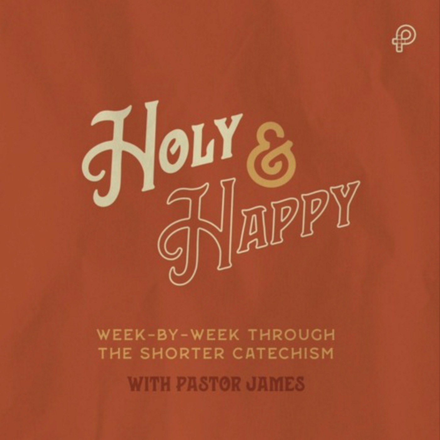 HOLY and HAPPY (Ep59) 23 0226 | Westminster Shorter Catechism Q63