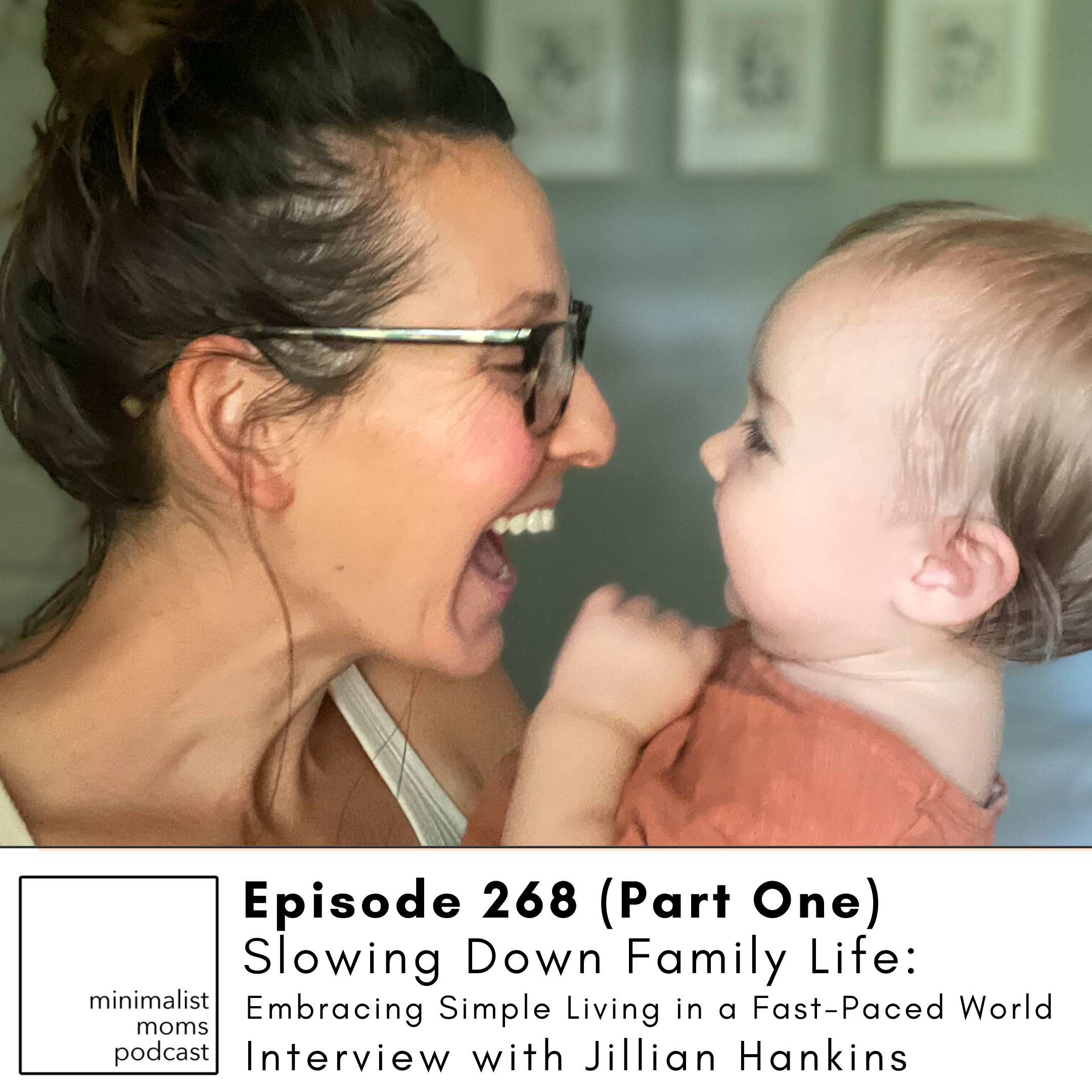 EP268 (Part One): Slowing Down Family Life: Embracing Simple Living in a Fast-Paced World with Jillian Hankins
