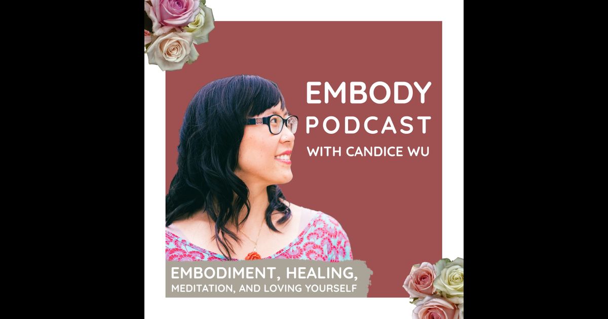 The Embody Podcast Self-Love & Healing