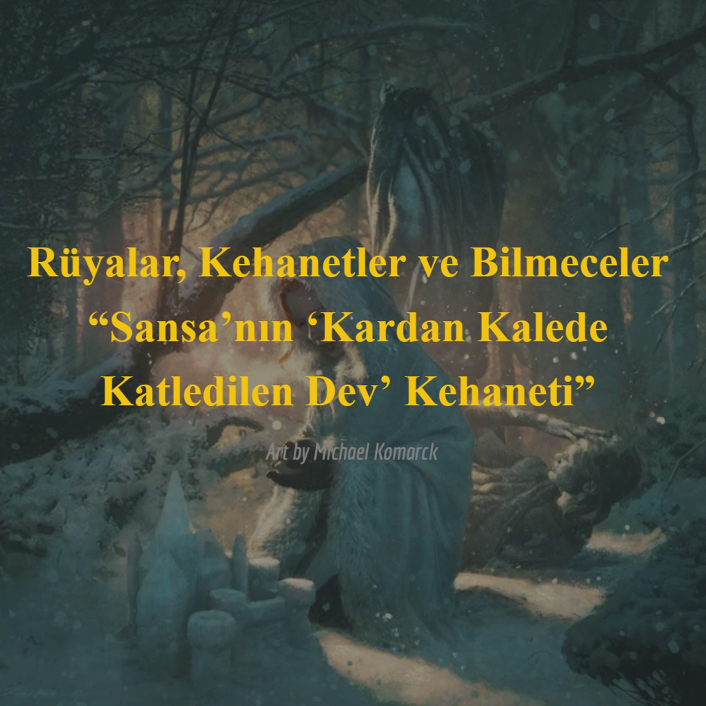 ASOIAF Rüyalar, Kehanetler ve Bilmeceler  “Sansa’nın ‘Kardan Kalede Katledilen Dev’ Kehaneti”