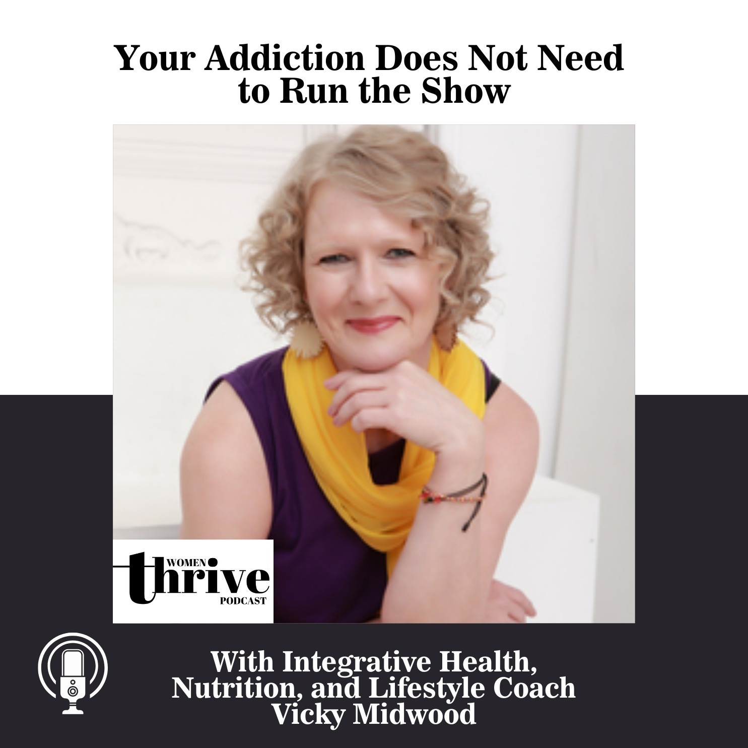 Your Addiction Does Not Need to Run The Show with Vicky Midwood