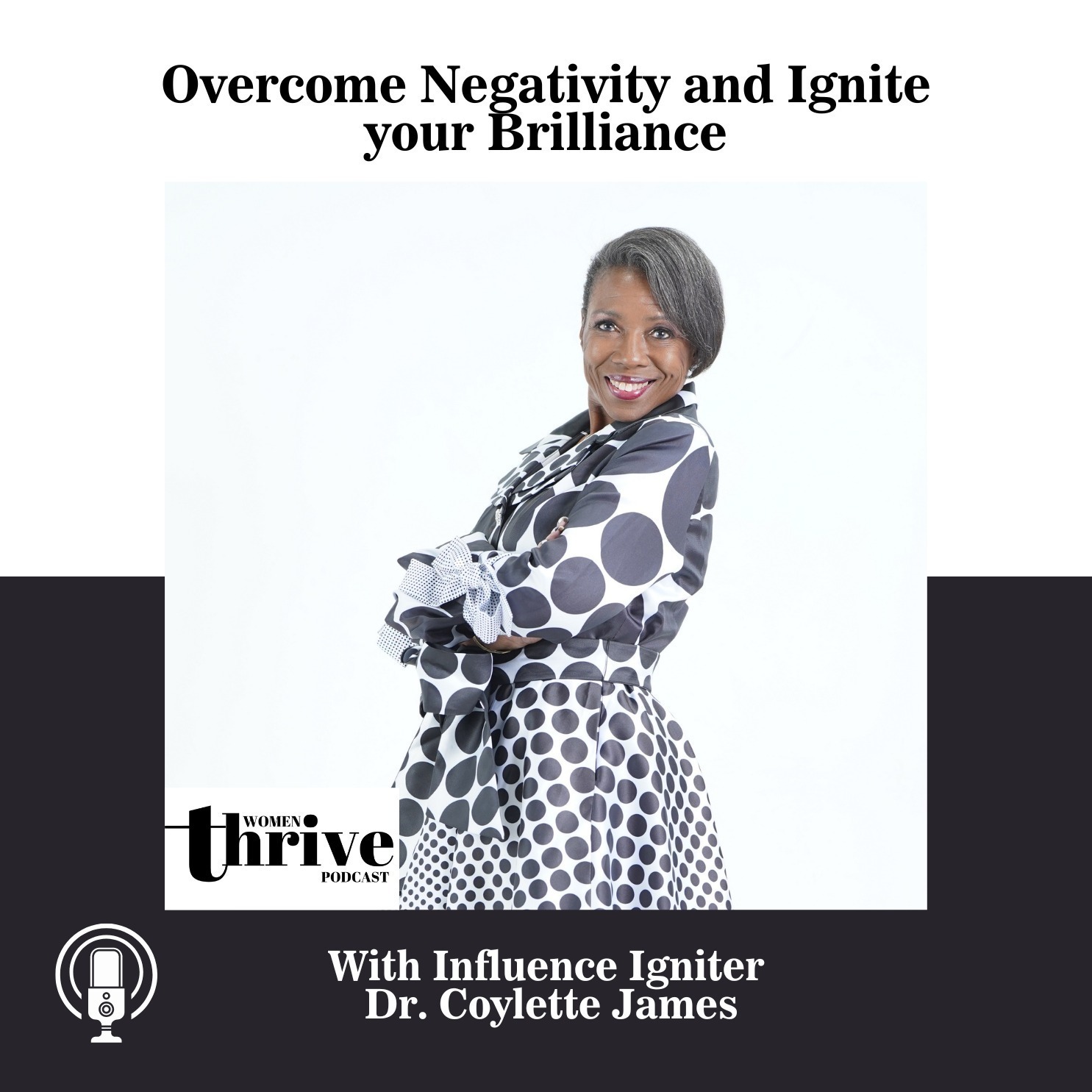 Overcome Negativity and Ignite Your Brilliance with Dr. Coylette James