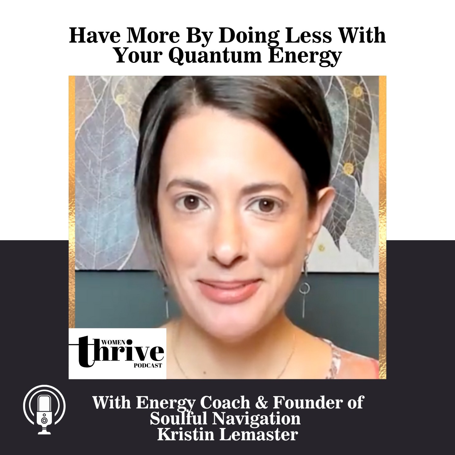 Have More by Doing Less with Your Quantum Energy with Kristin Lemaster