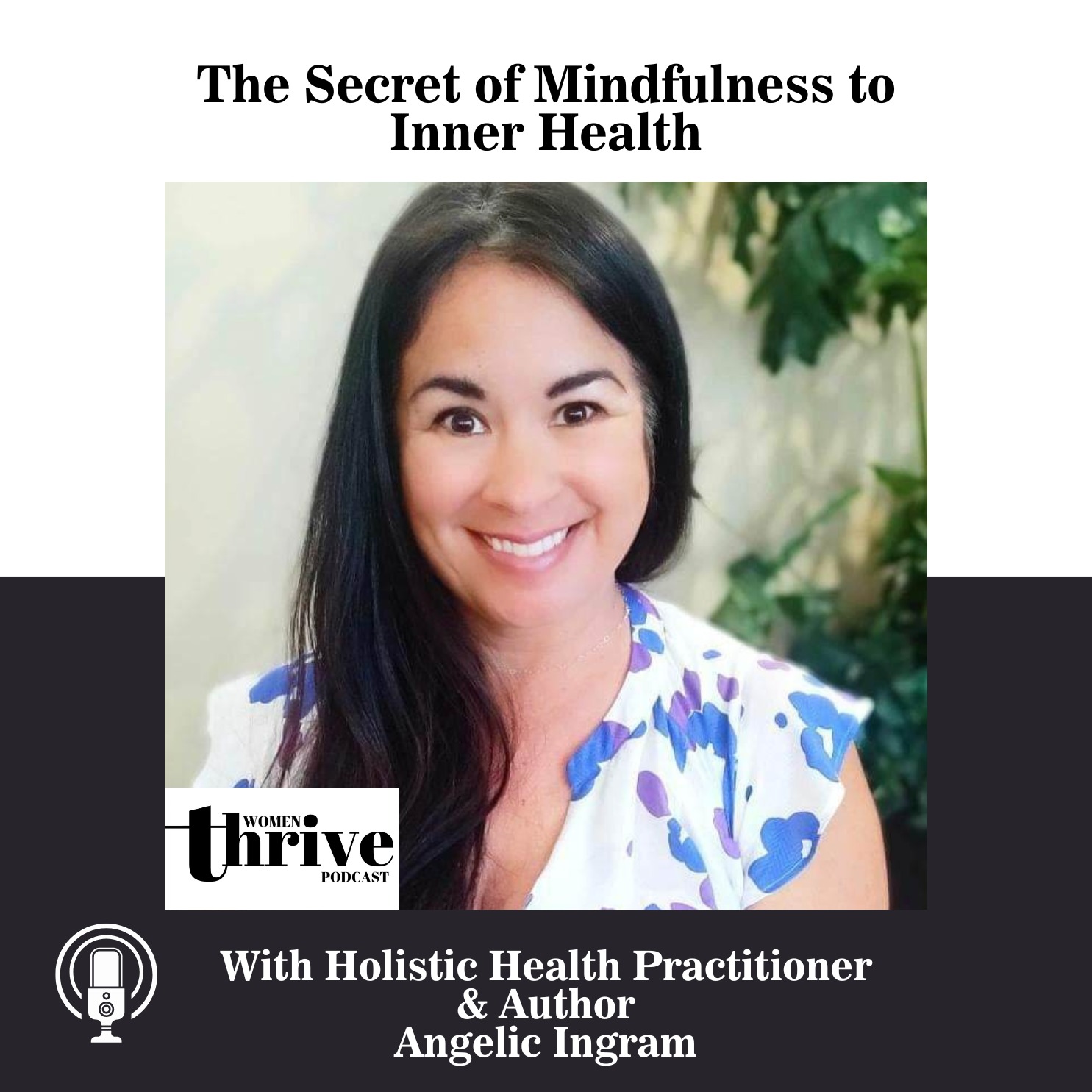 The Secret of Mindfulness to Inner Health with Angelic Ingram