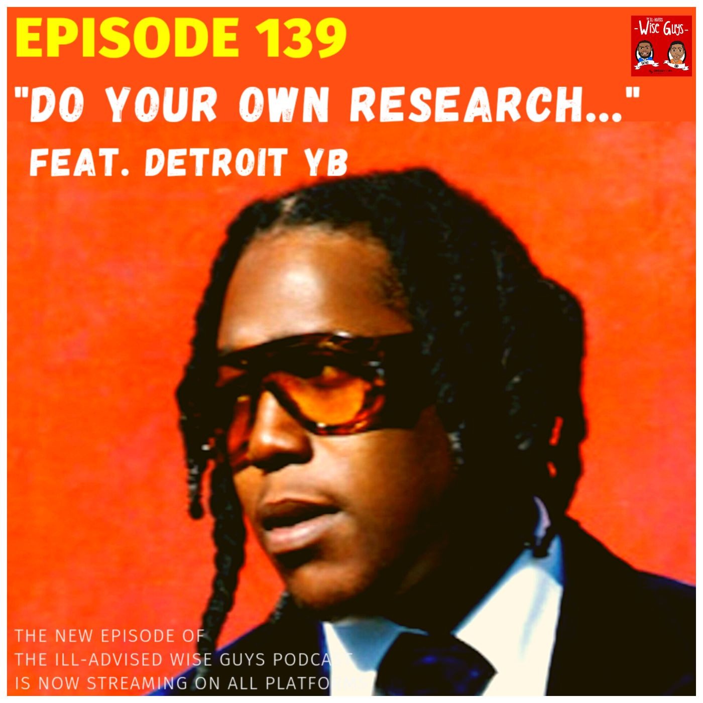 Episode 139 - "Do Your Own Research..." (Feat. Detroit YB)