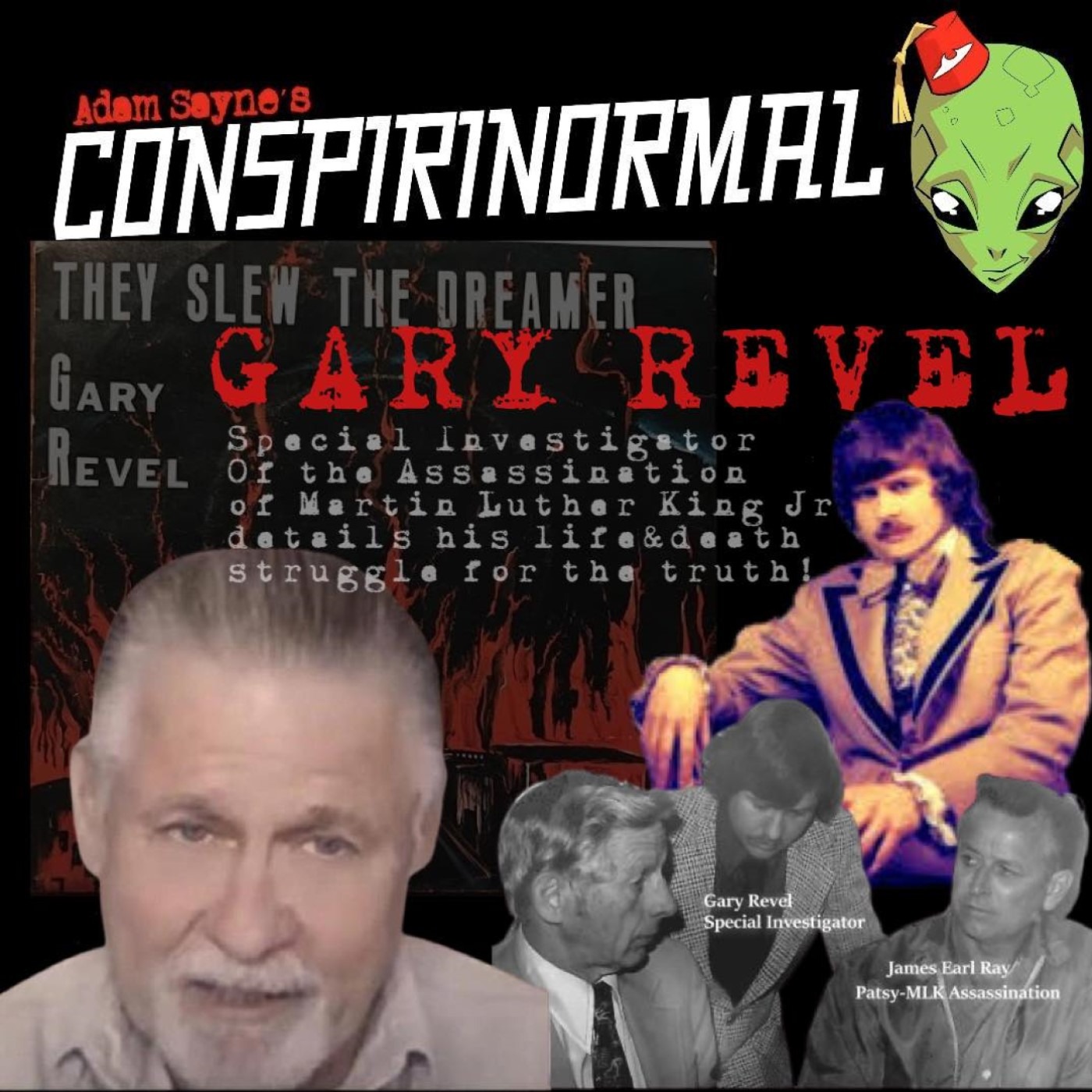 Conspirinormal 439- Gary Revel (Investigating the Martin Luther King Jr. Assassination)