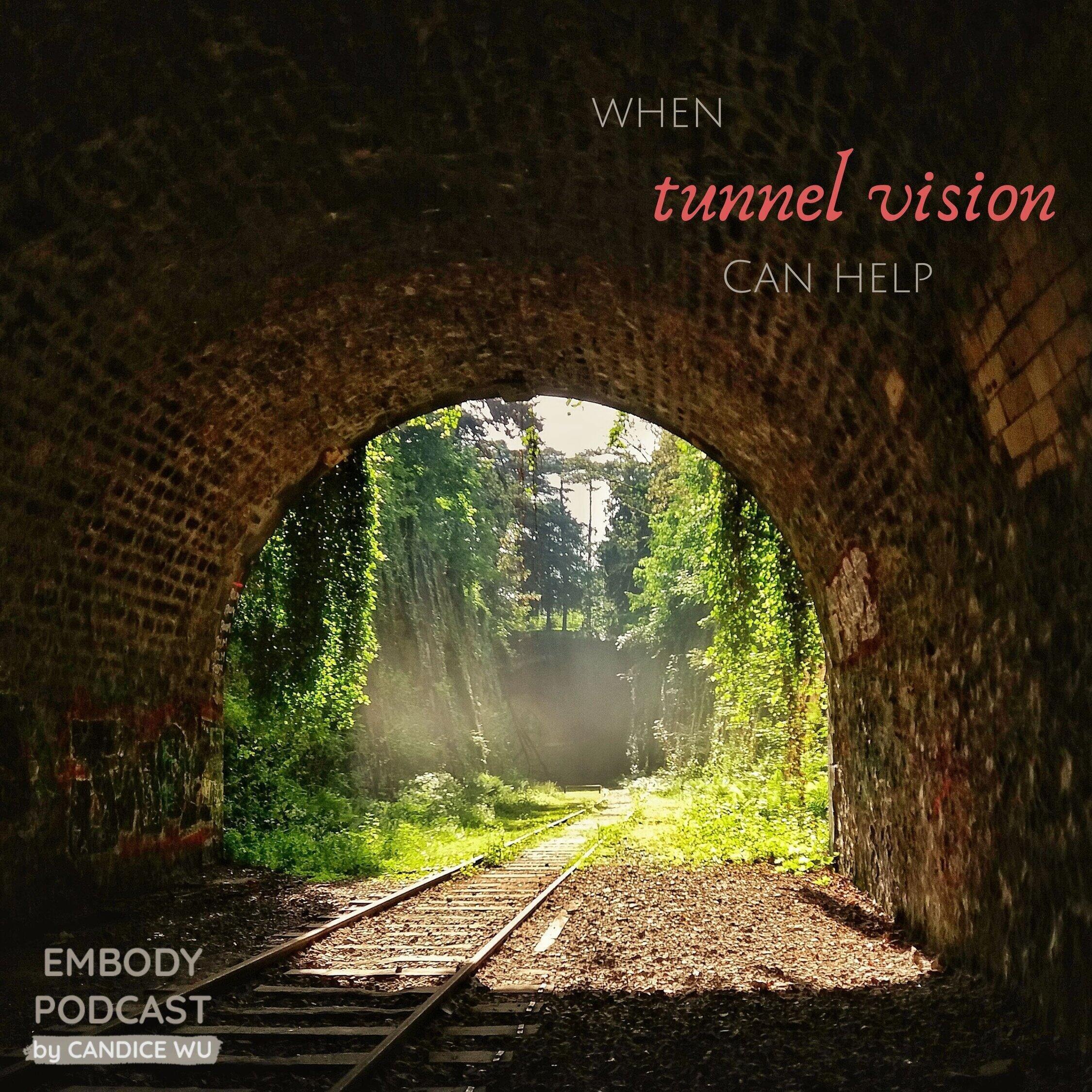 189: When Tunnel Vision Can Help