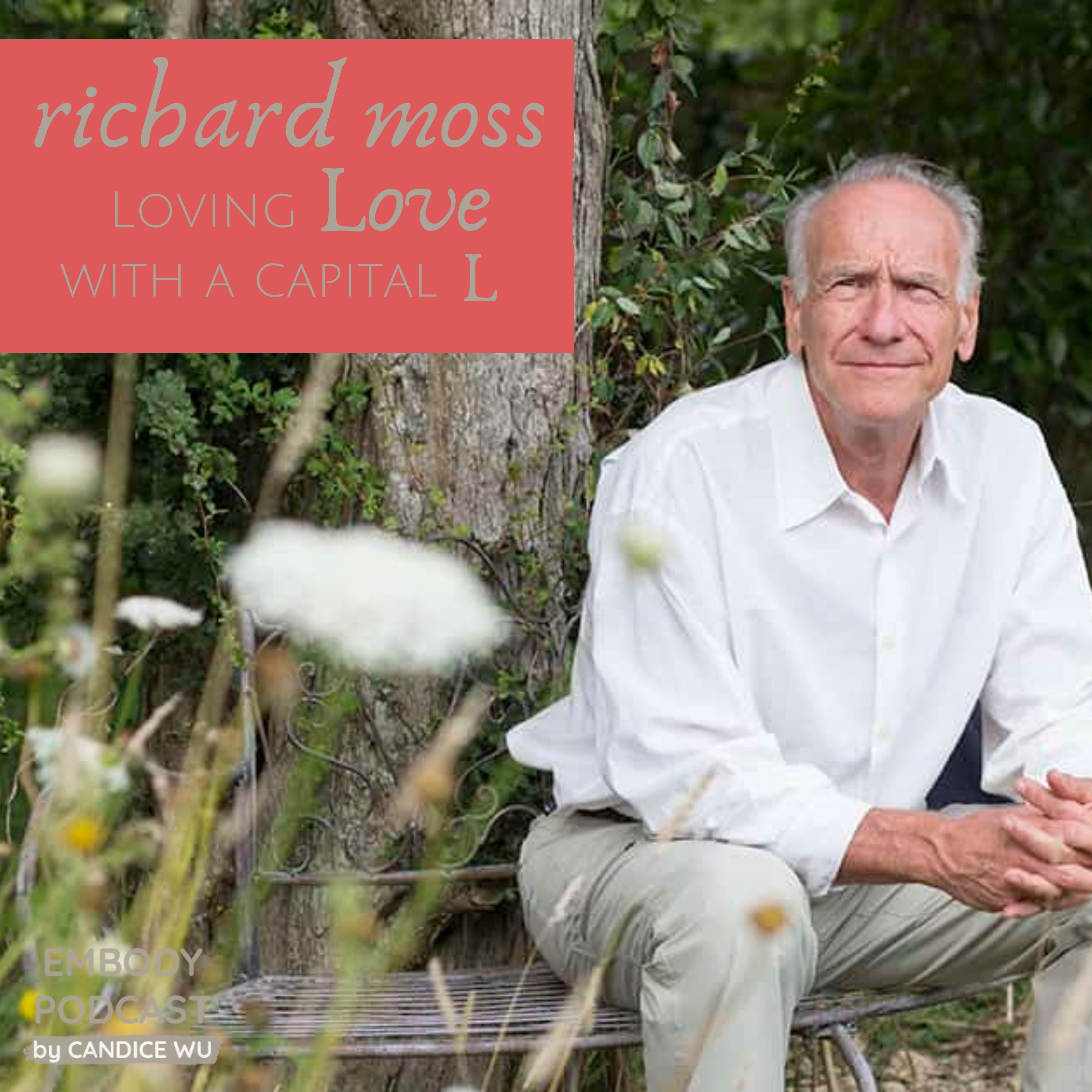 83: Richard Moss: Loving Love, With a Capital L