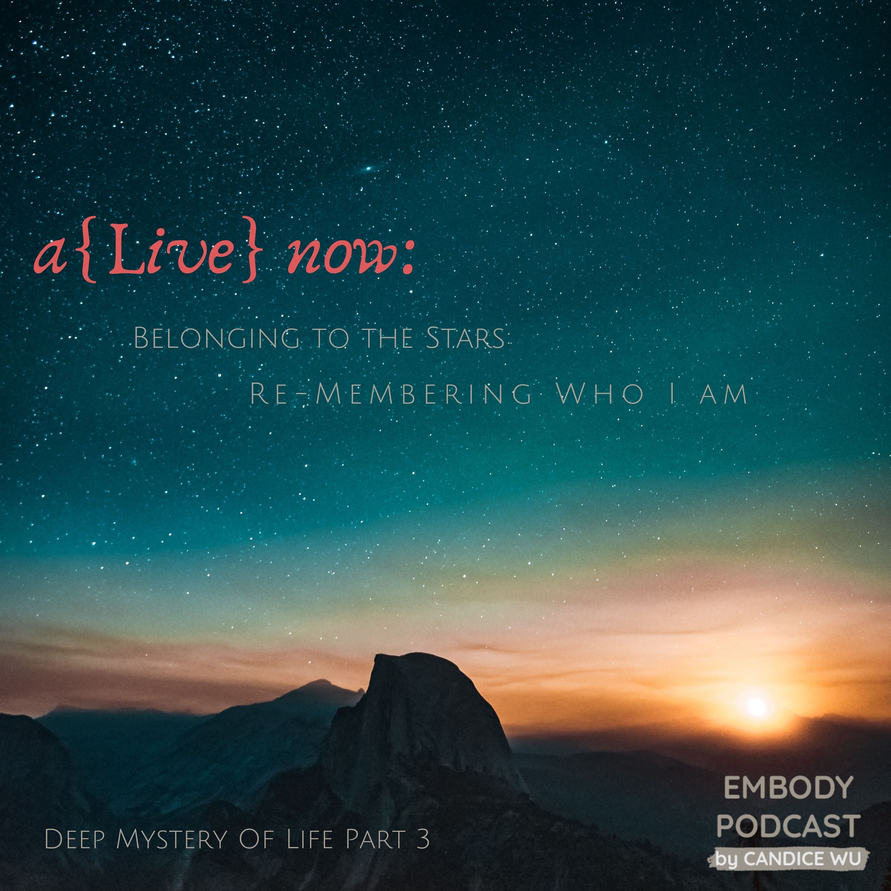 121: a{Live} now: Belonging to the Stars: Re-Membering Who I Am