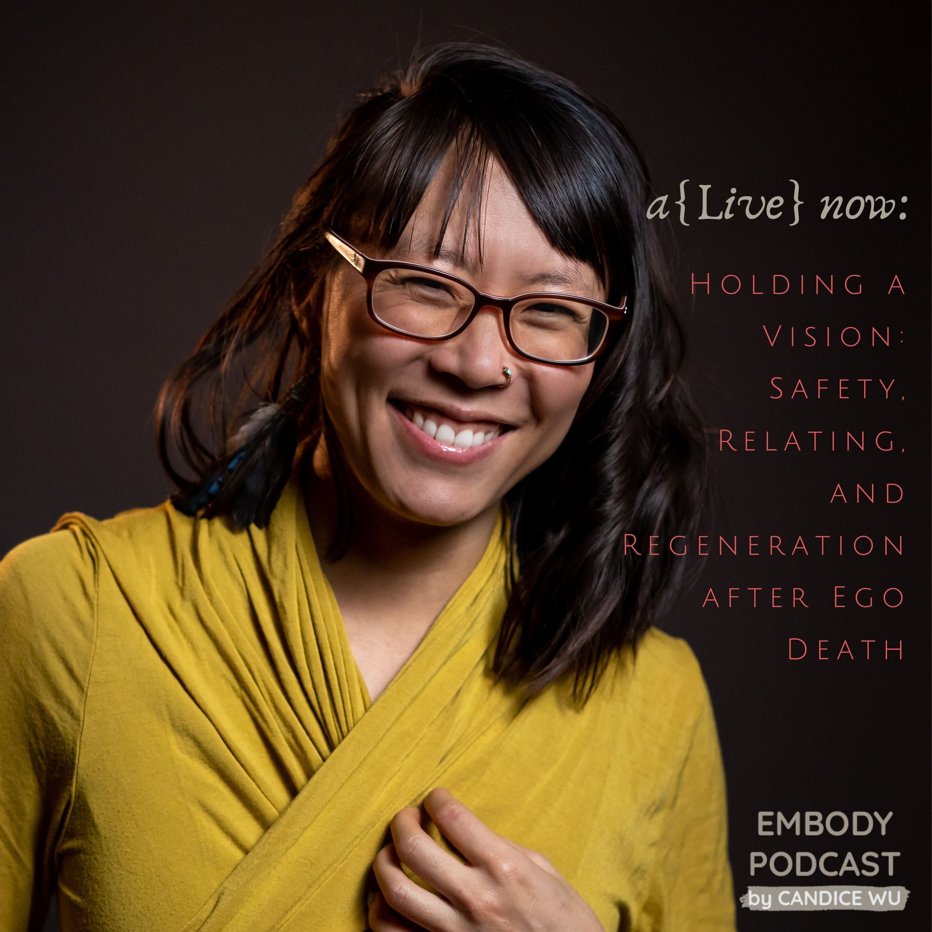 154: A{Live} Now: Holding a Vision: Safety, Relating, and Regeneration after Ego Death