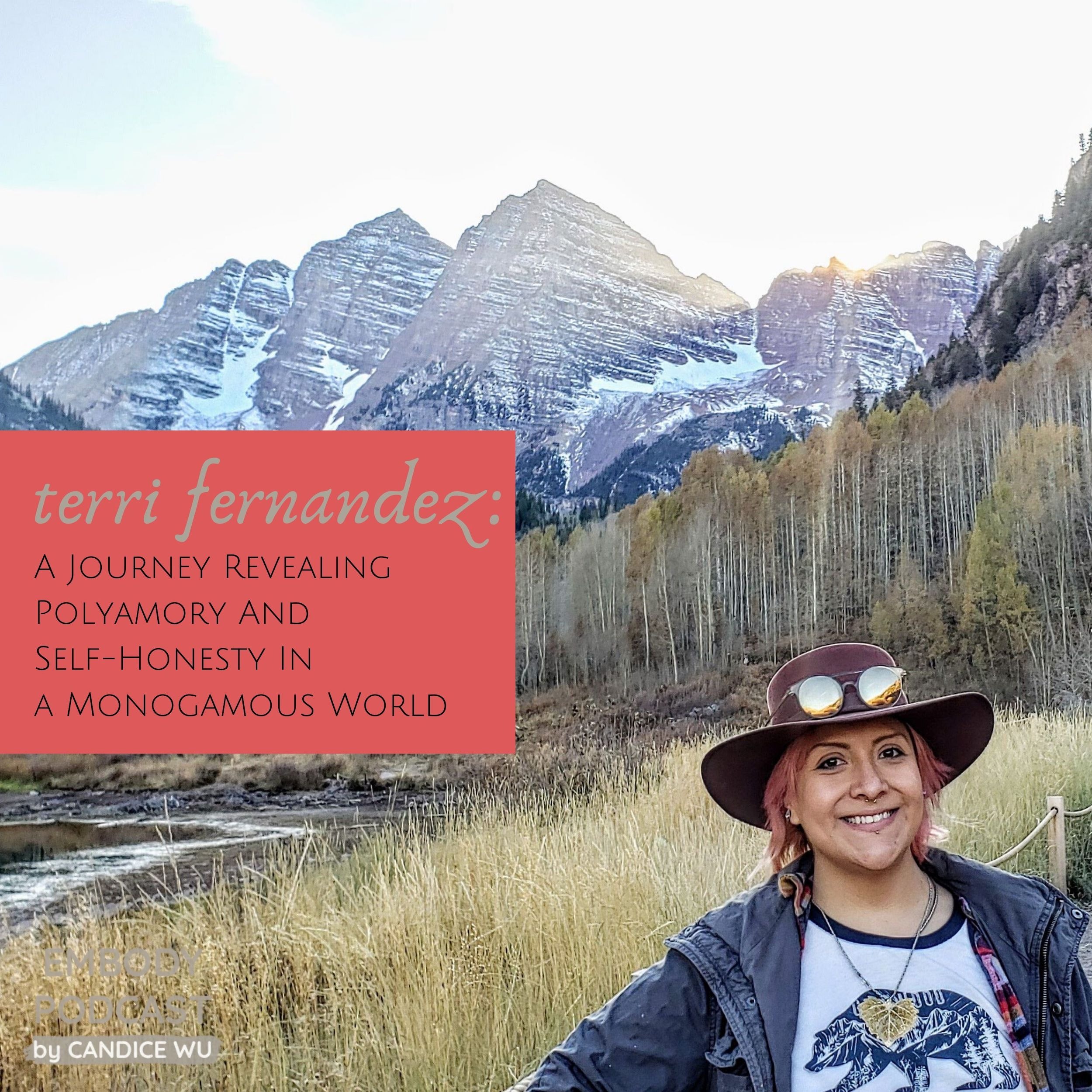 118: A Journey Revealing Polyamory And Self-Honesty In a Monogamous World with Terri Fernandez