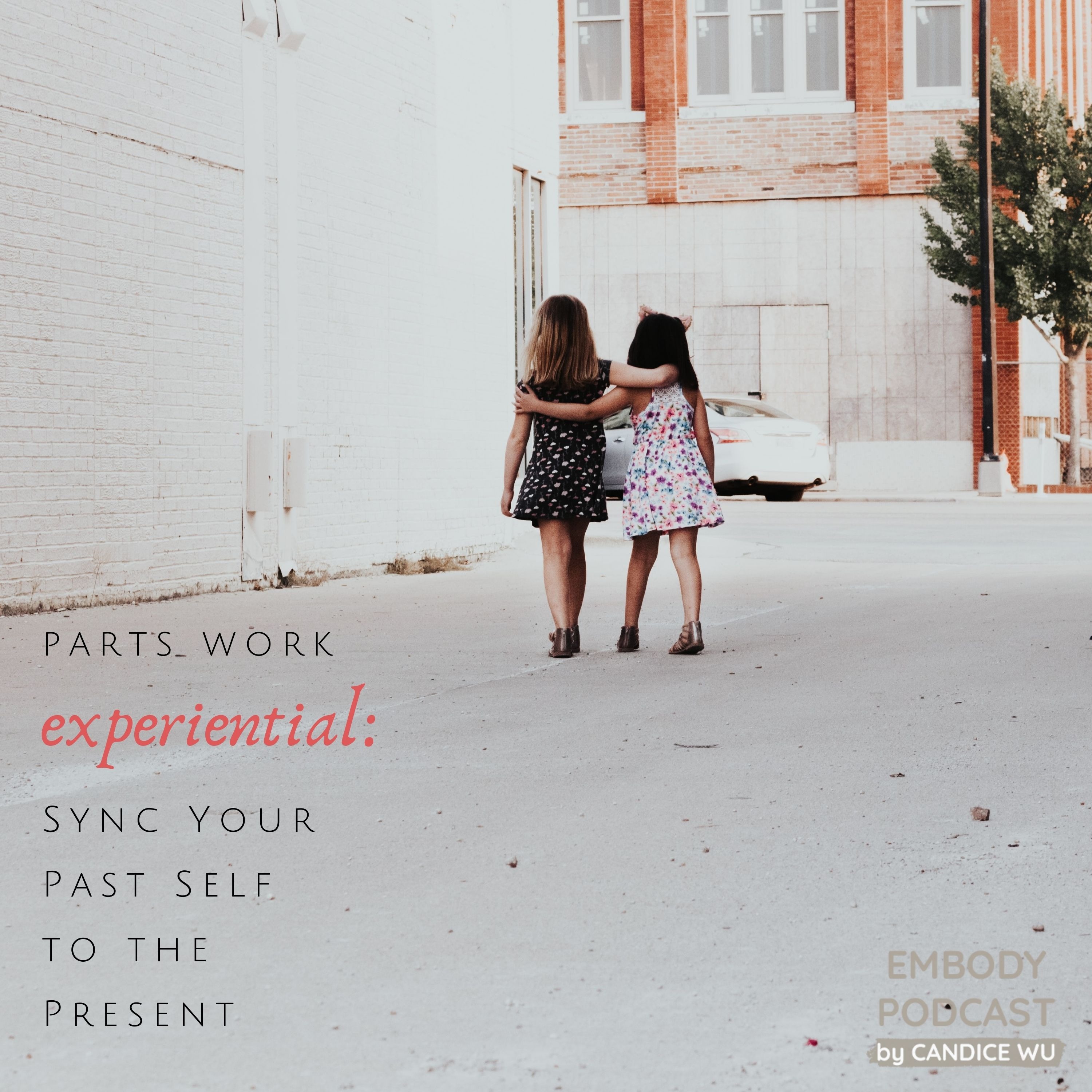 156: Sync Your Past Self to the Present: Parts Work Experiential