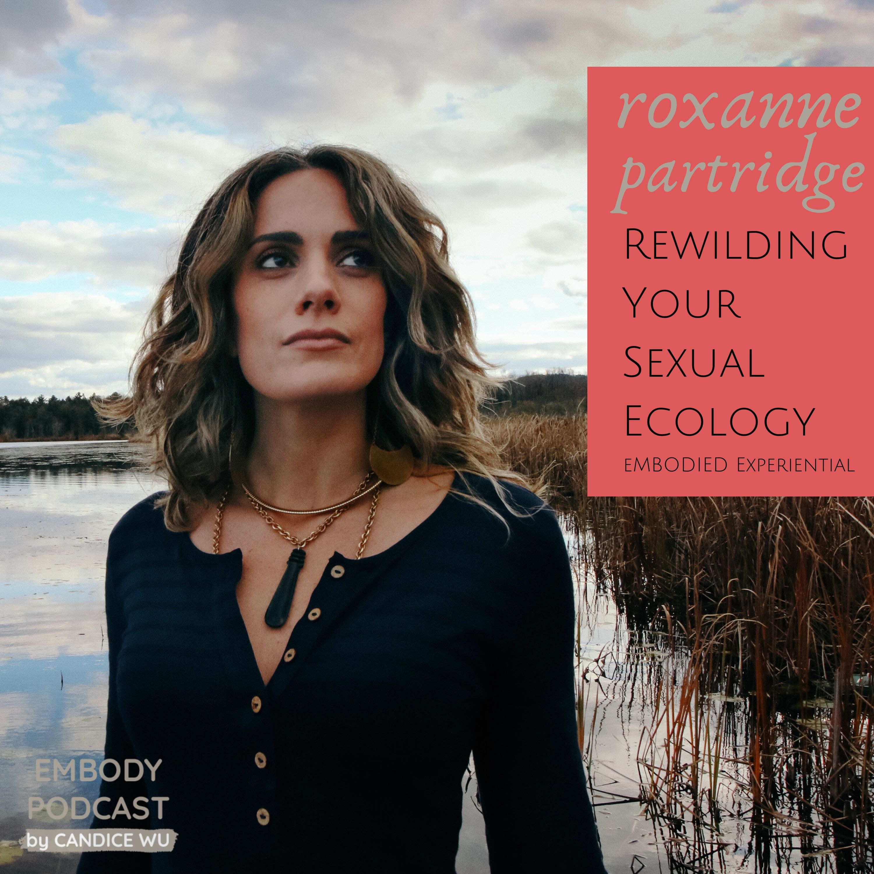 100a: Rewilding Your Sexual Ecology - Meditation by Roxanne Partridge