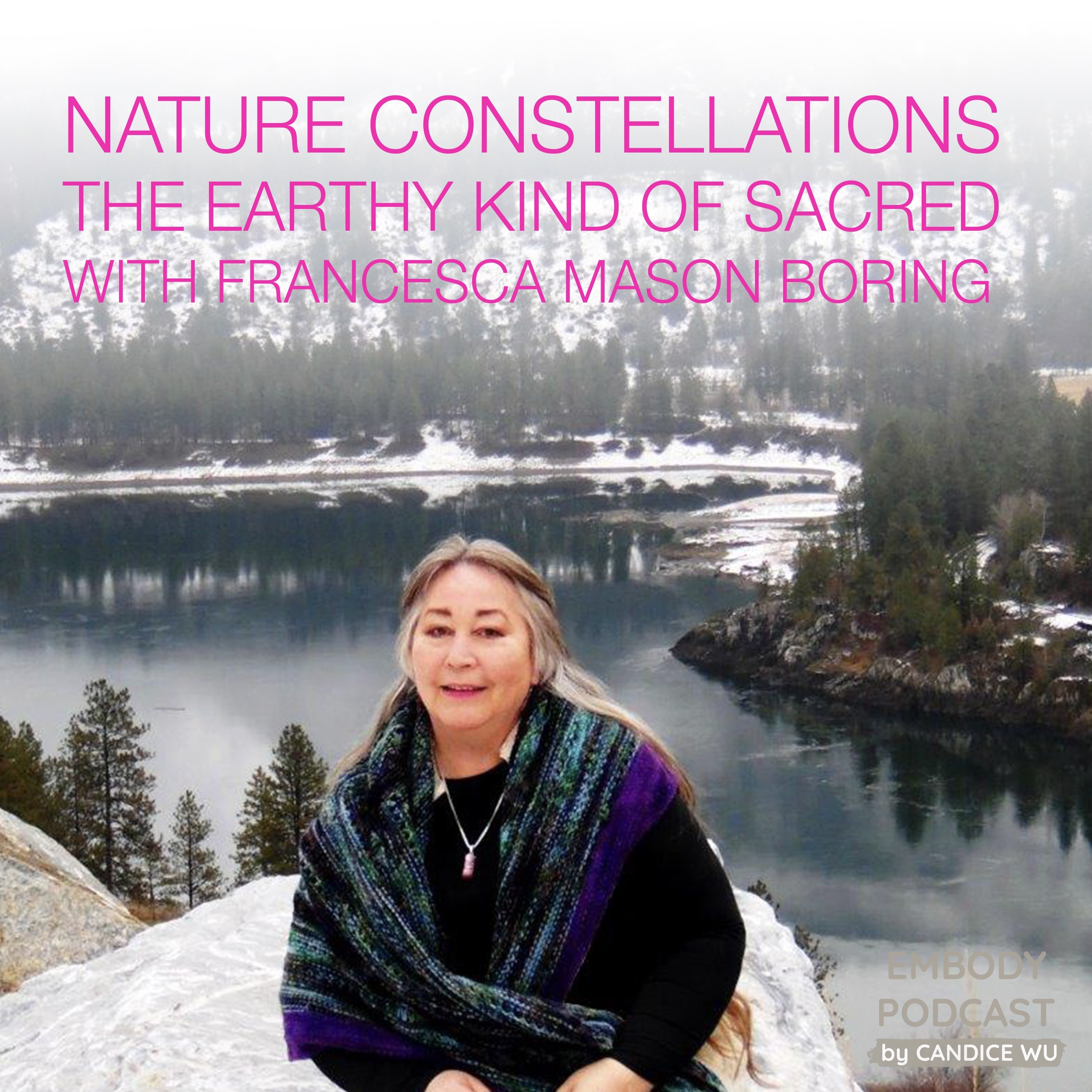 77: Nature Constellations, The Earthy Kind of Sacred With Francesca Mason Boring