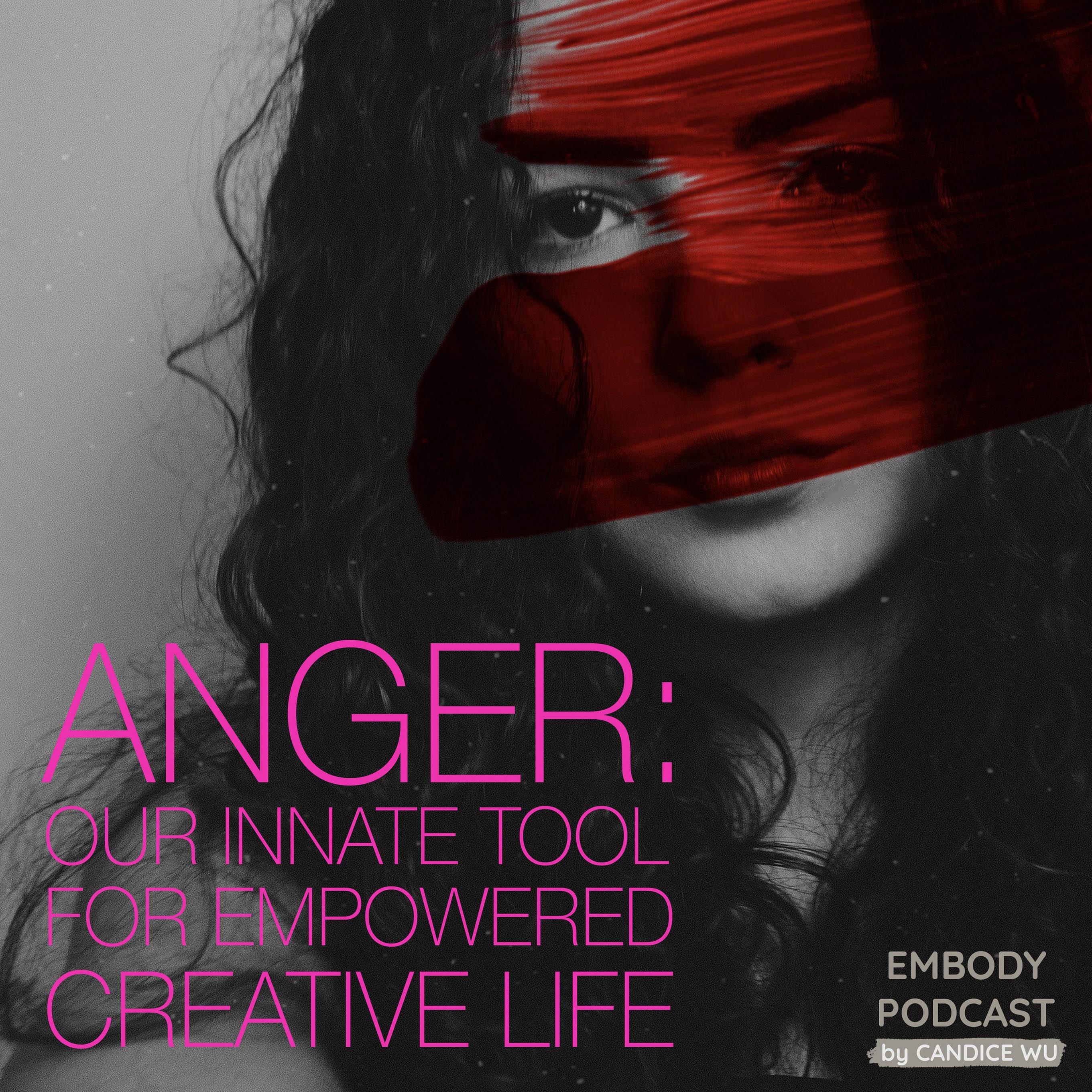 40: Anger: Our Innate Tool for Empowered Creative Life #AngerGetsABadRap