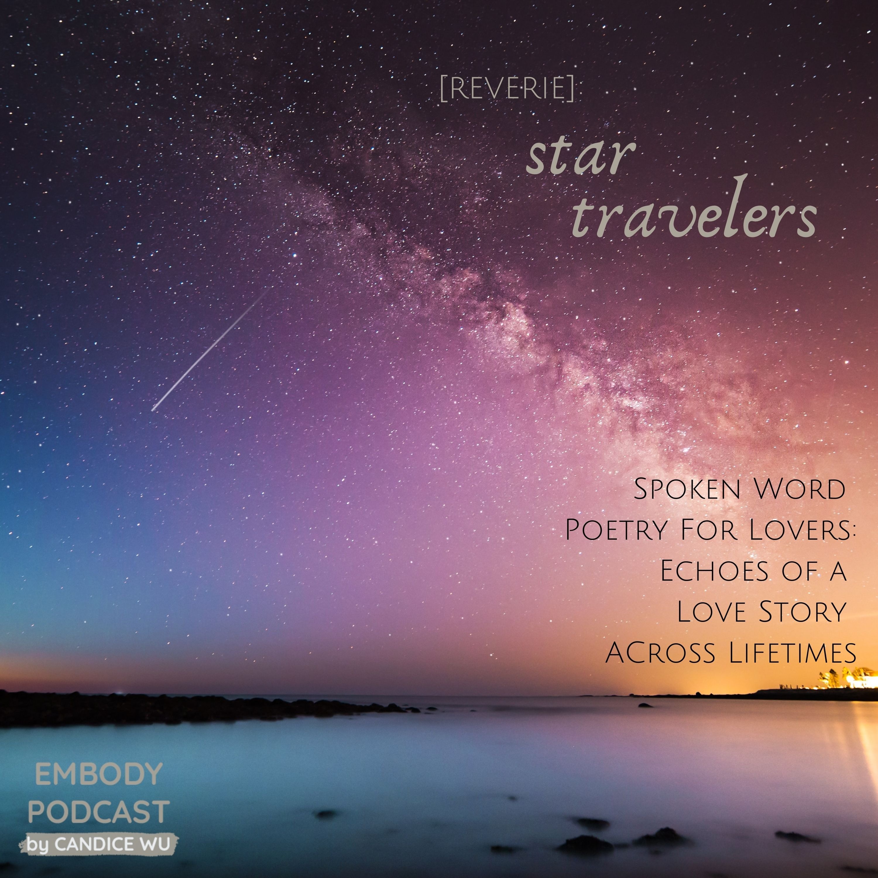 152: [Reverie] : Star Travelers — Spoken Word Poetry for Lovers: Echoes of a Love Story Across Lifetimes