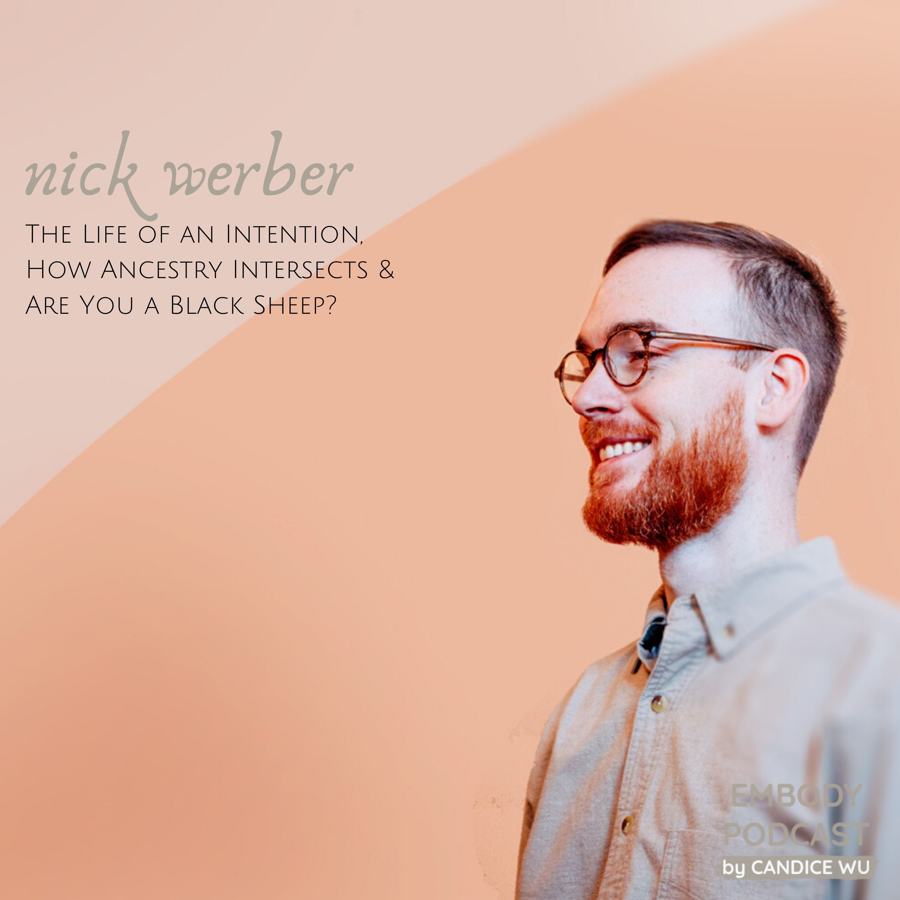 106: The Life of an Intention, How Ancestry Intersects, and Black Sheep With Nick Werber