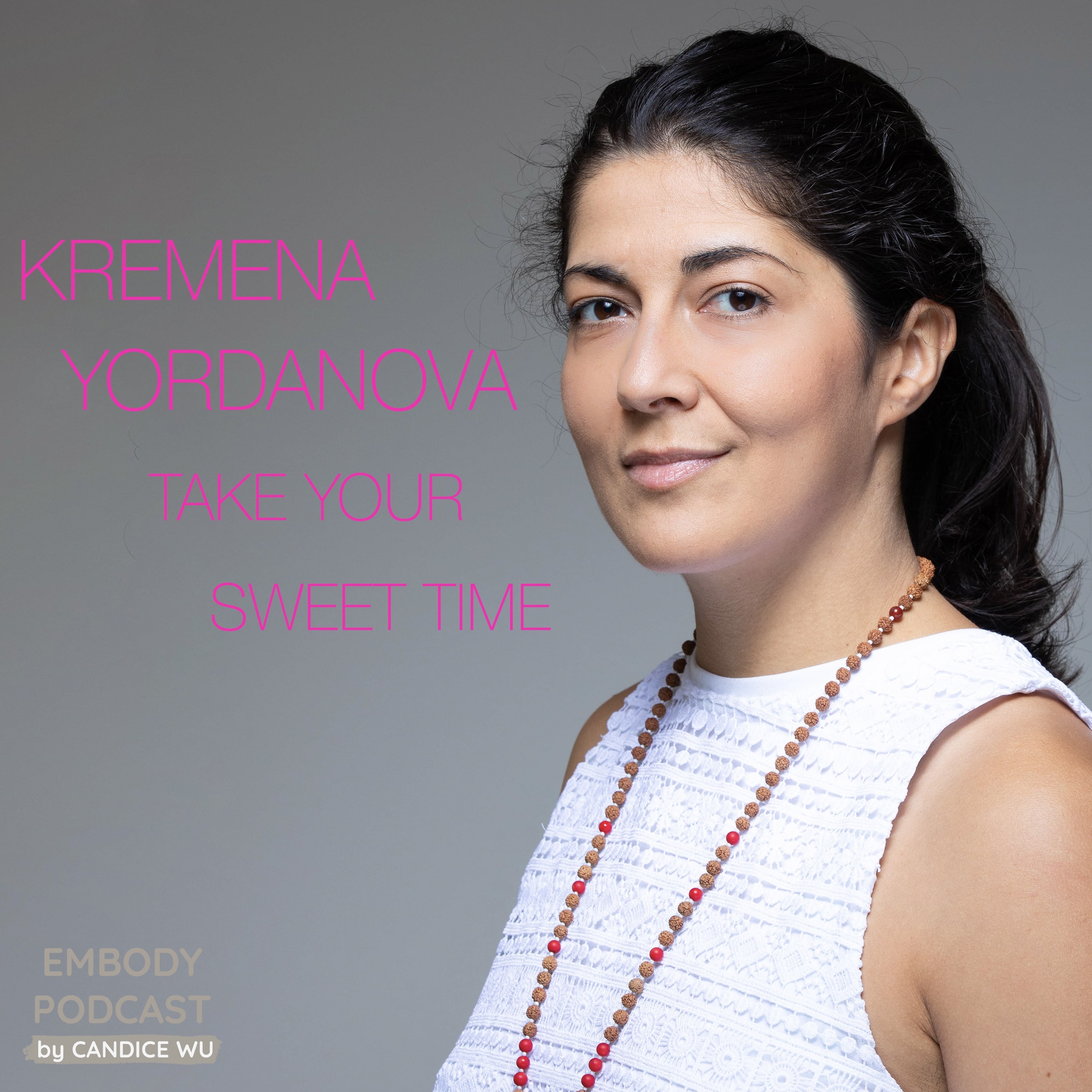 73: Take Your Sweet Time with Kremena Yordanova