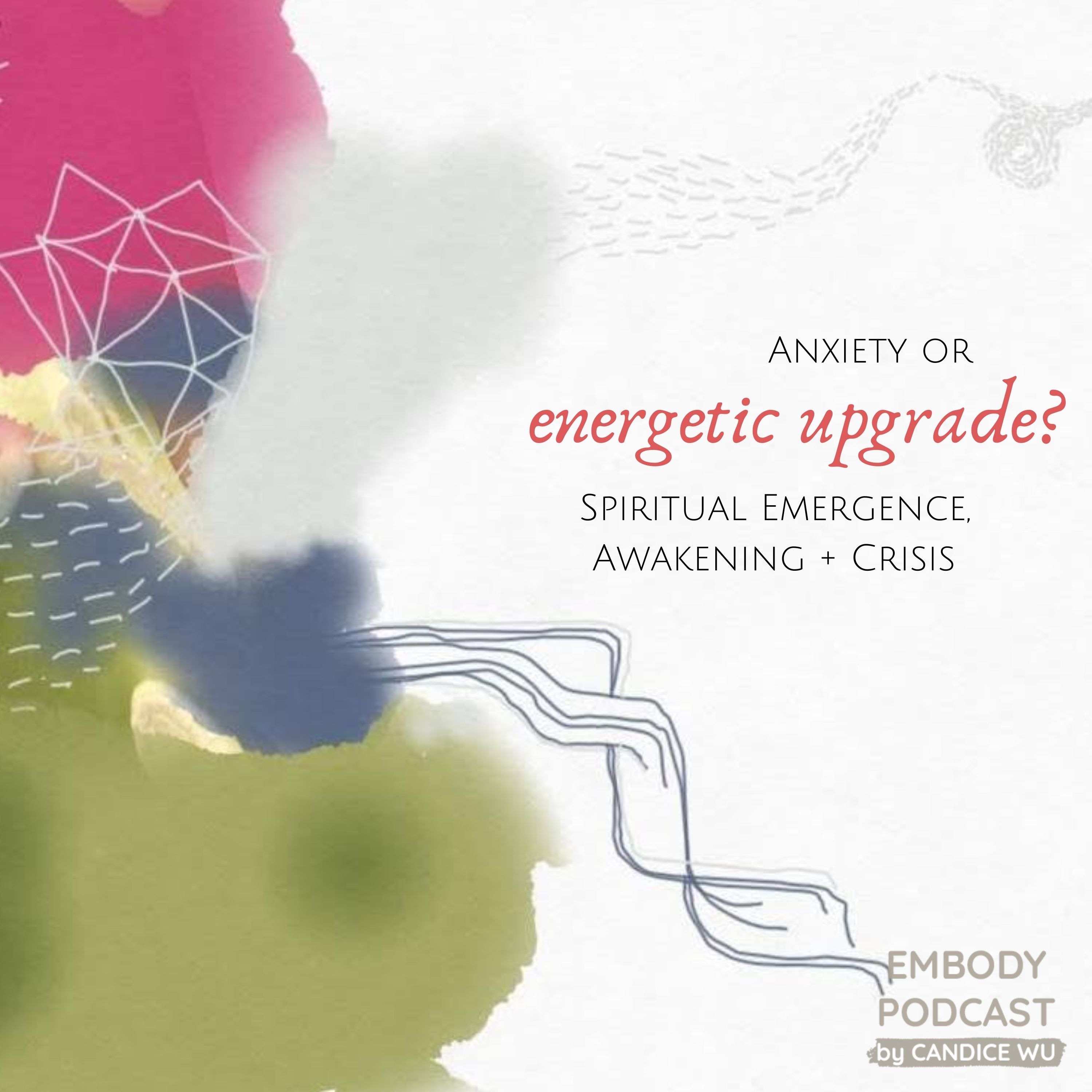 130: Anxiety or Energetic Upgrade? Spiritual Emergence, Awakening + Crisis