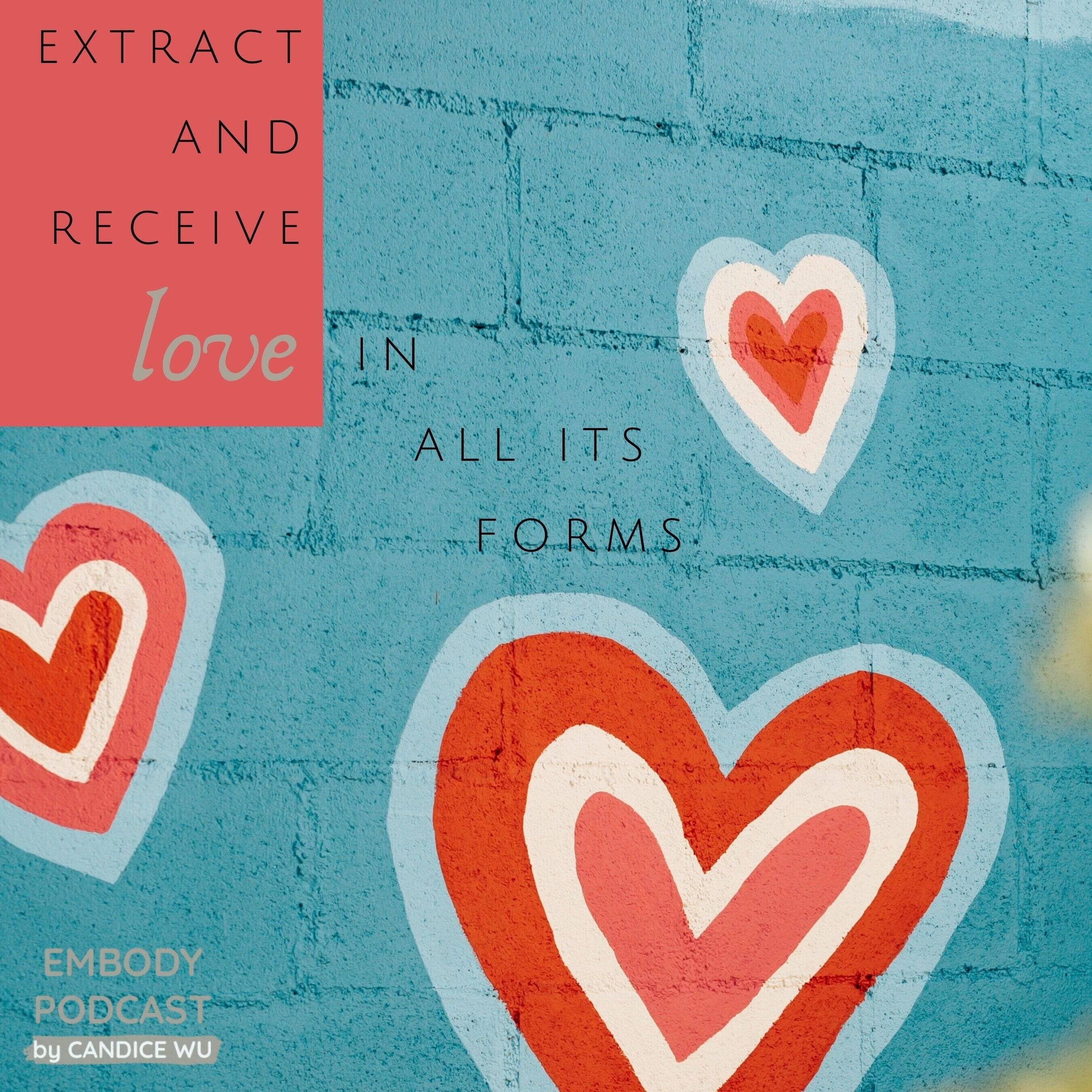 172: Extract and Receive Love in All its Forms