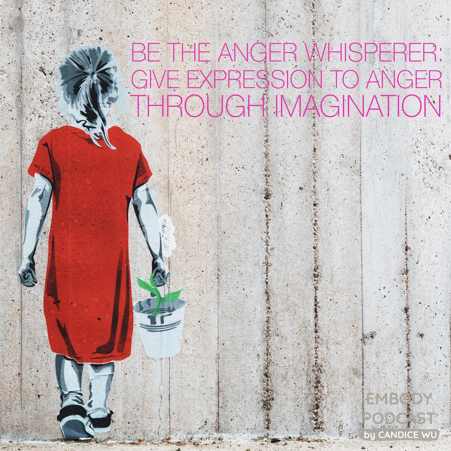 40c: Experiential: Be The Anger Whisperer: Give Expression to Anger Through Imagination