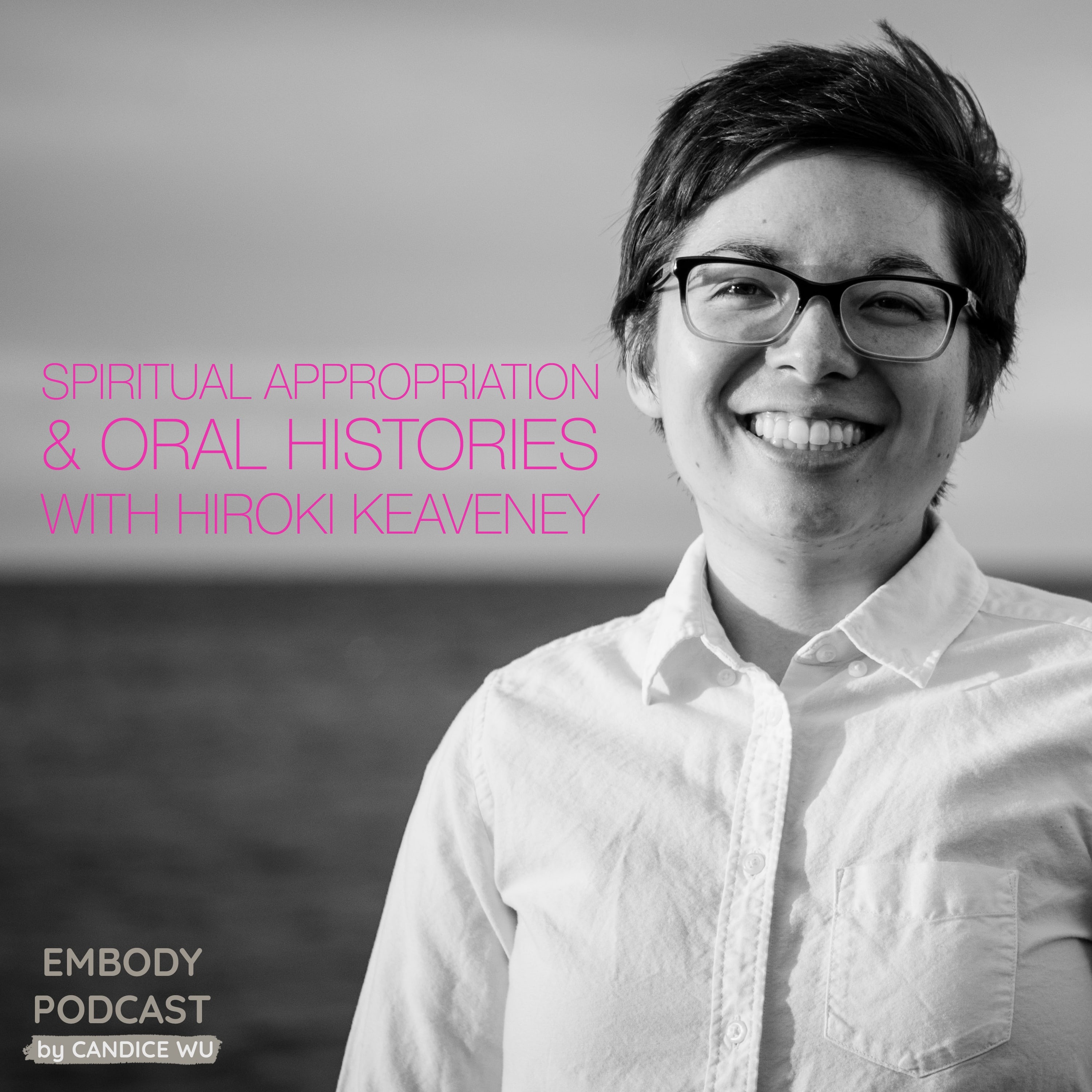 39: Spiritual Appropriation & Oral Histories with Hiroki Keaveney