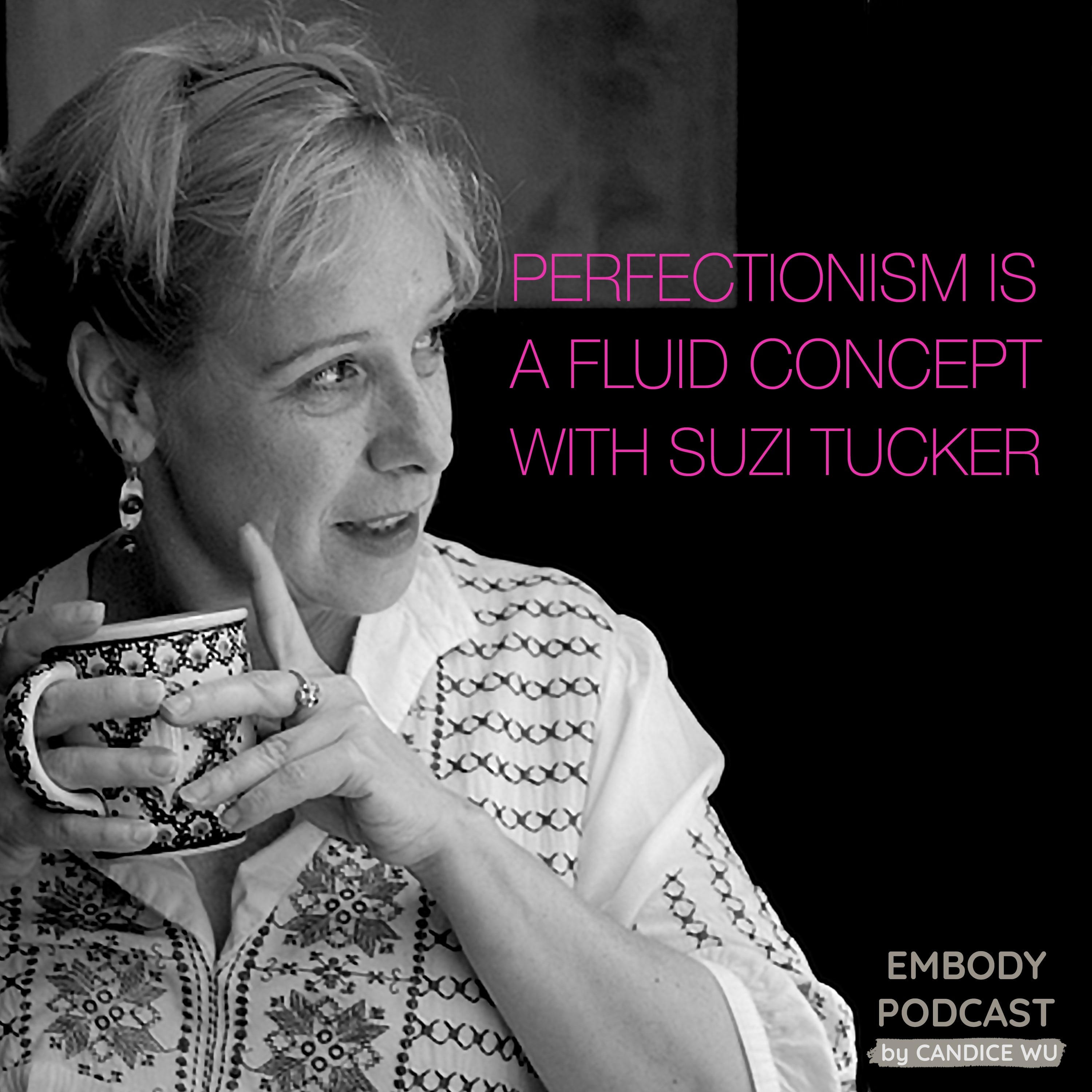 41: Perfectionism is a Fluid Concept with Suzi Tucker