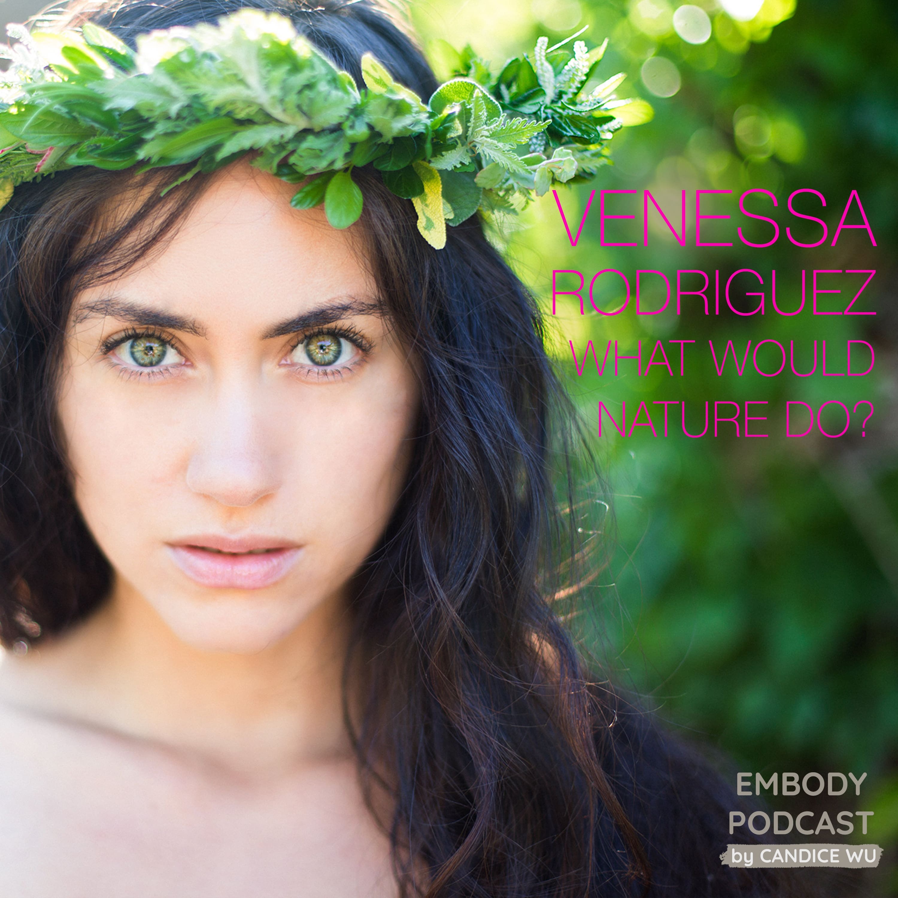 18: Venessa Rodriguez – What Would Nature Do?