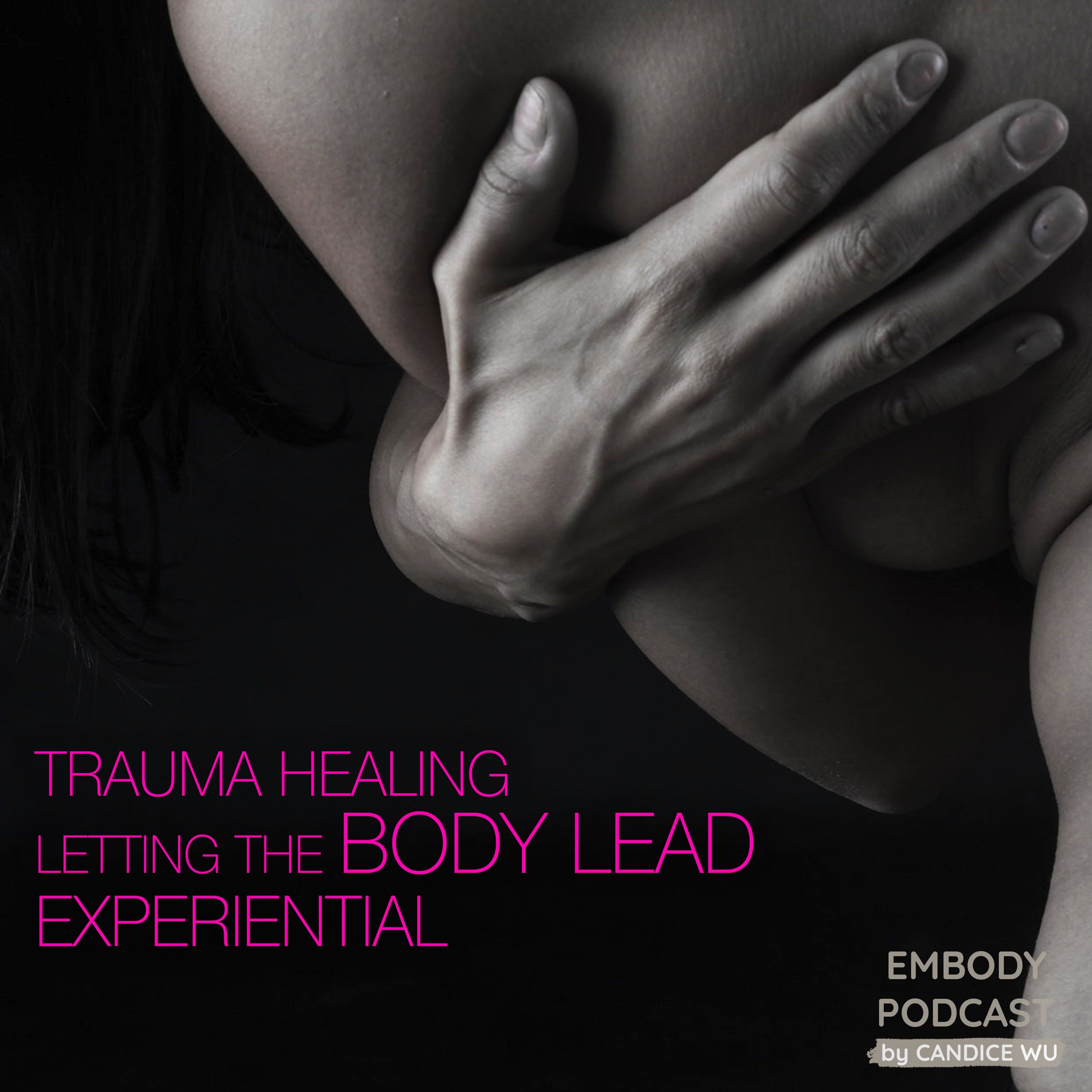 32a: Trauma Healing Experiential ❤ Letting the Body Lead episode artwork