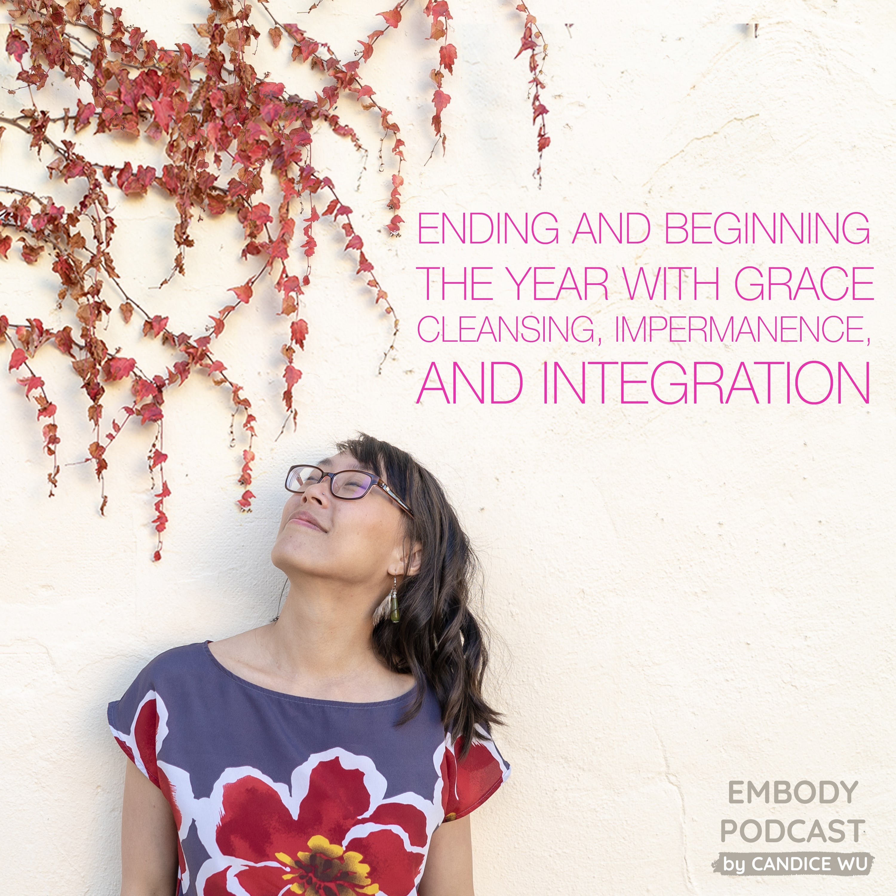 53: Ending and Beginning the Year With Grace; Cleansing, Impermanence, and Integration