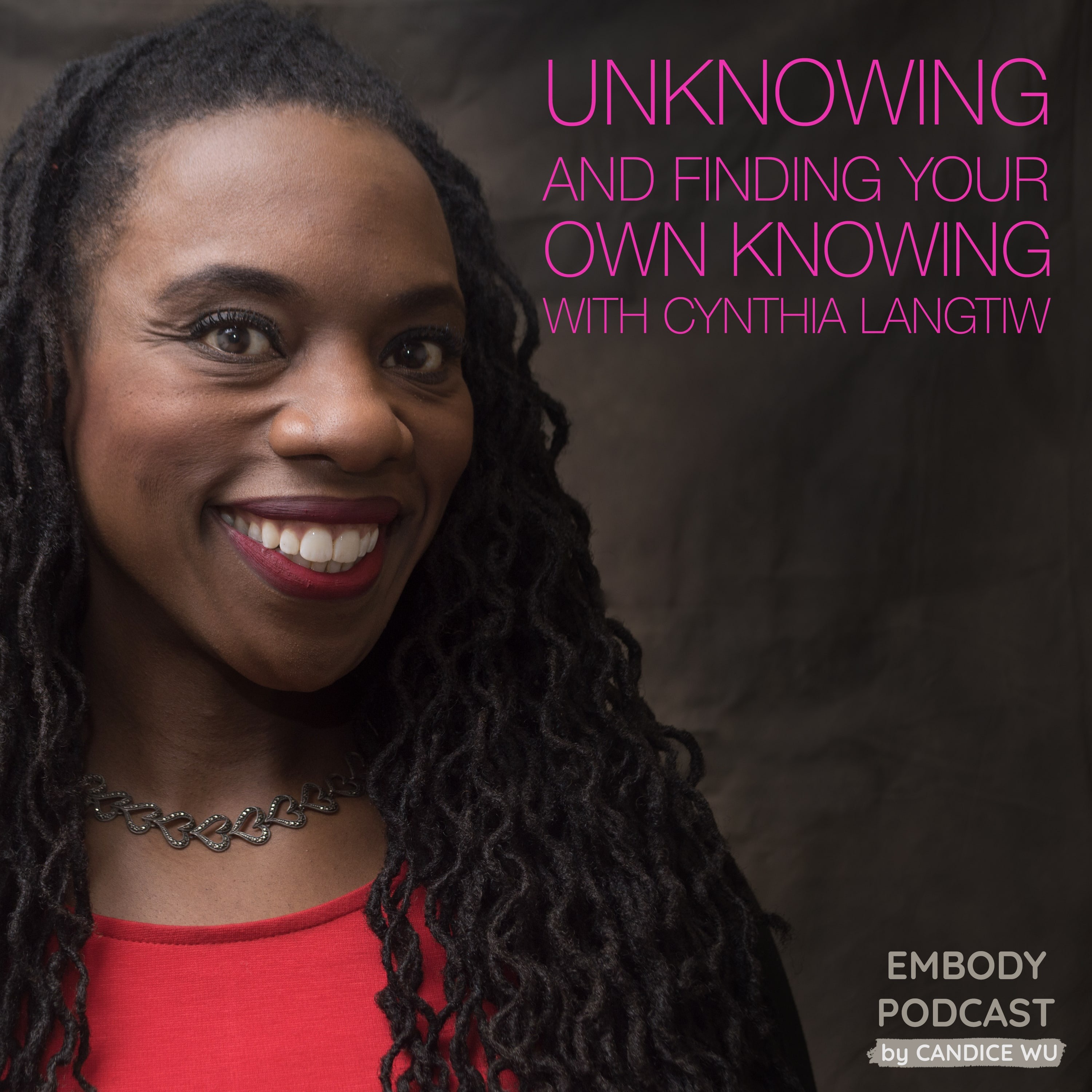 64: Unknowing and Finding Your Own Knowing With Cynthia Langtiw [Part 1/2]