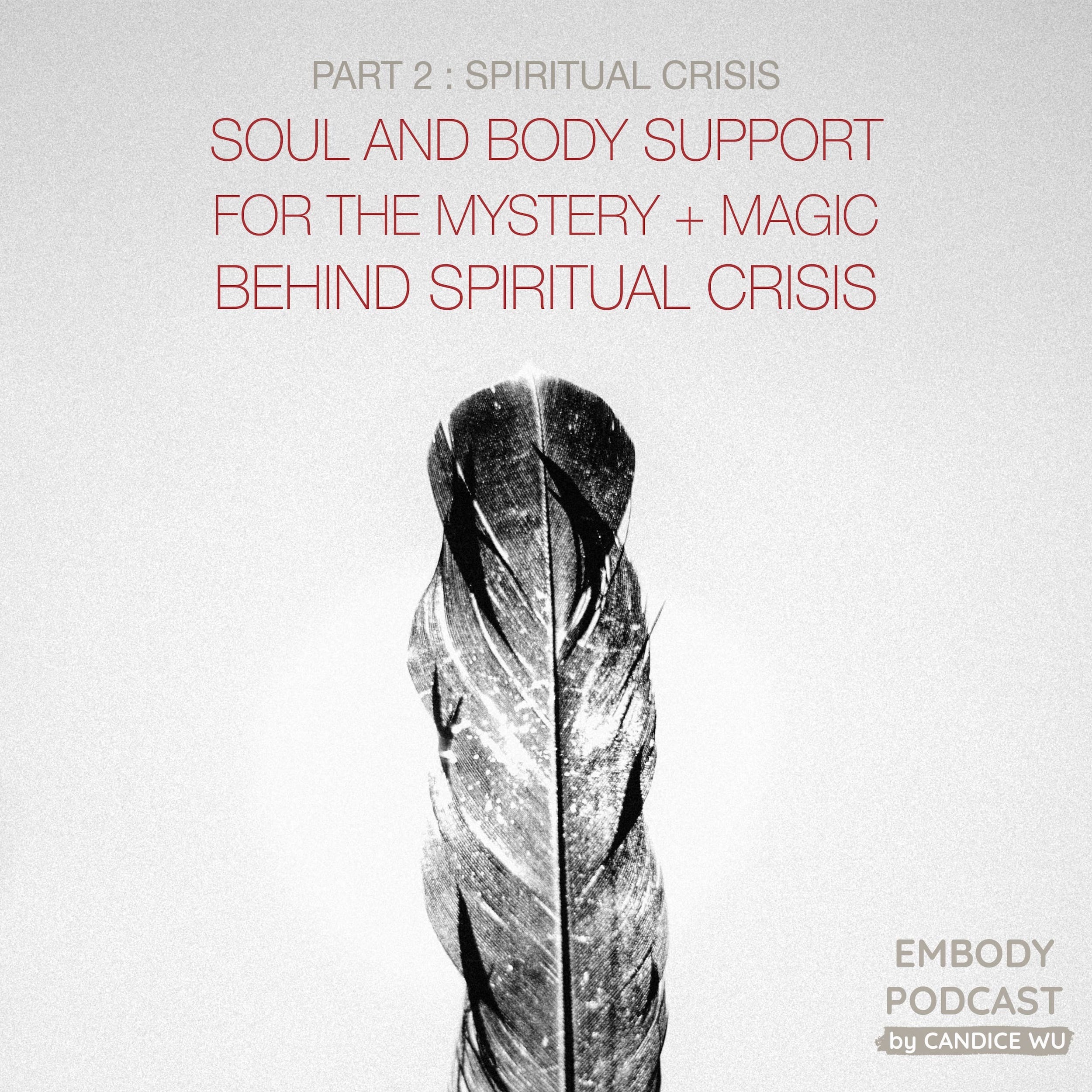 16: Soul and Body Support for the Mystery + Magic Behind Spiritual Crisis (Part 2 of Freedom + Expansion: The Terrifying Gifts of Spiritual and Existential Crisis)