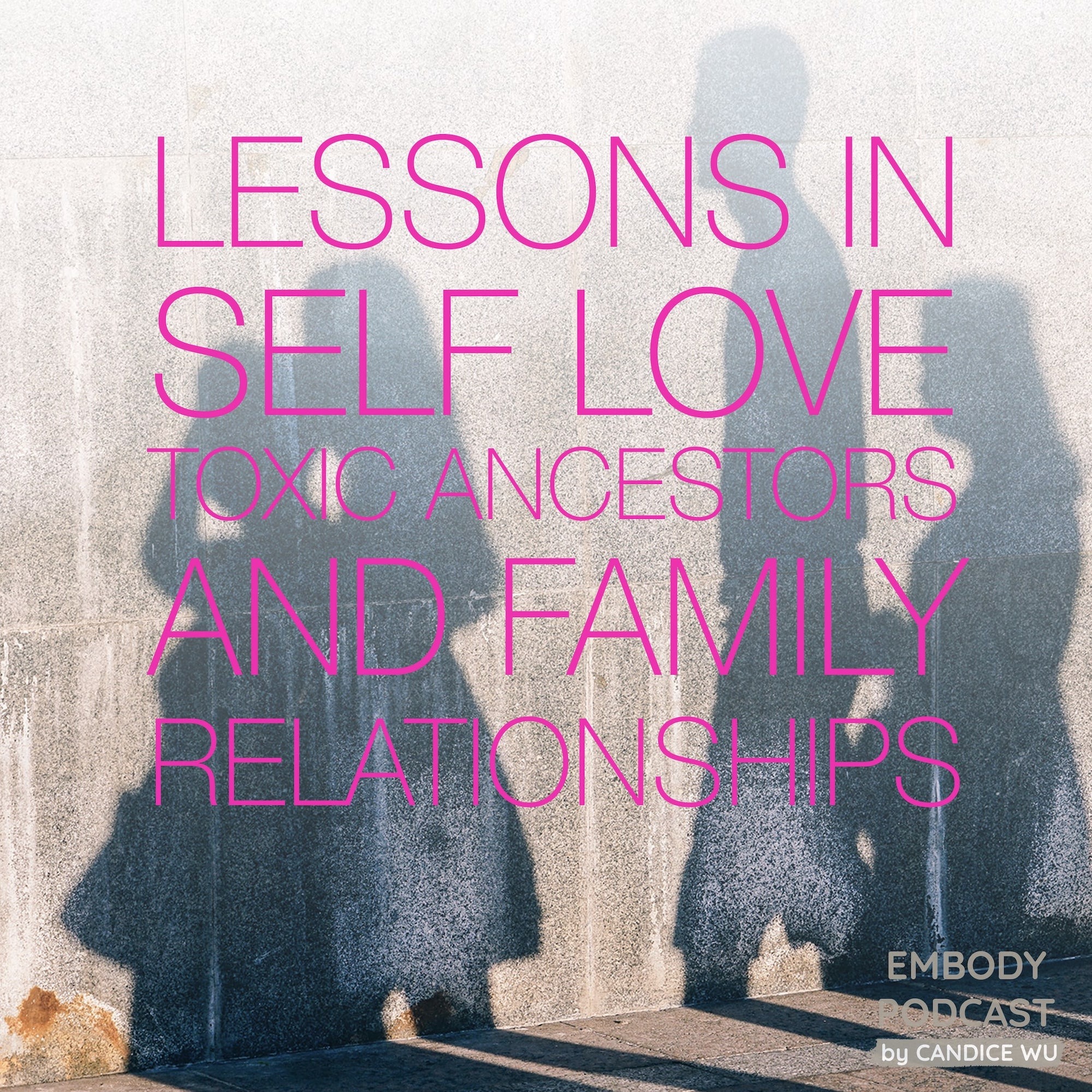 61: Lessons in Self Love : Toxic Ancestors and Family Relationships