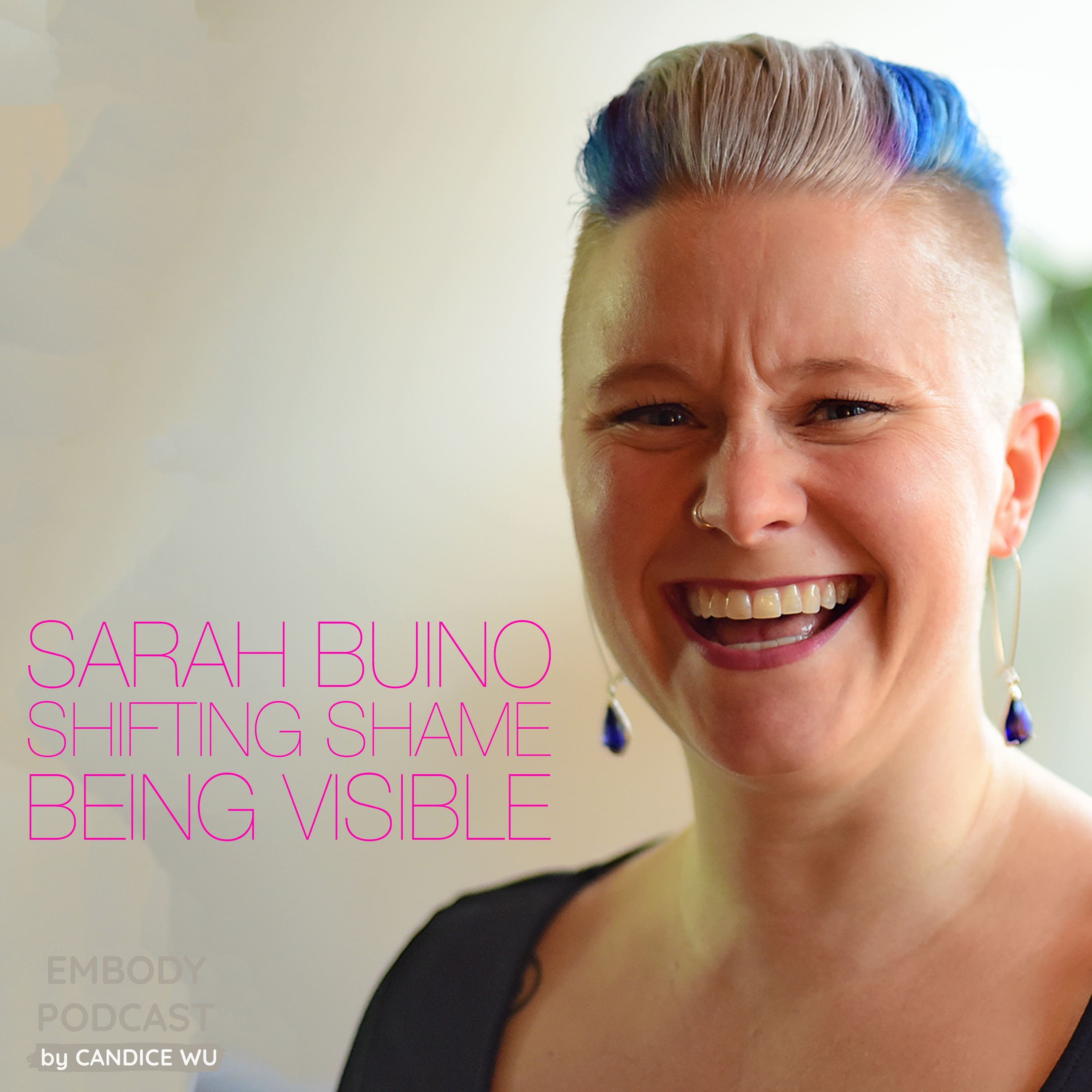 21: Sarah Buino: Shifting Shame & Being Visible