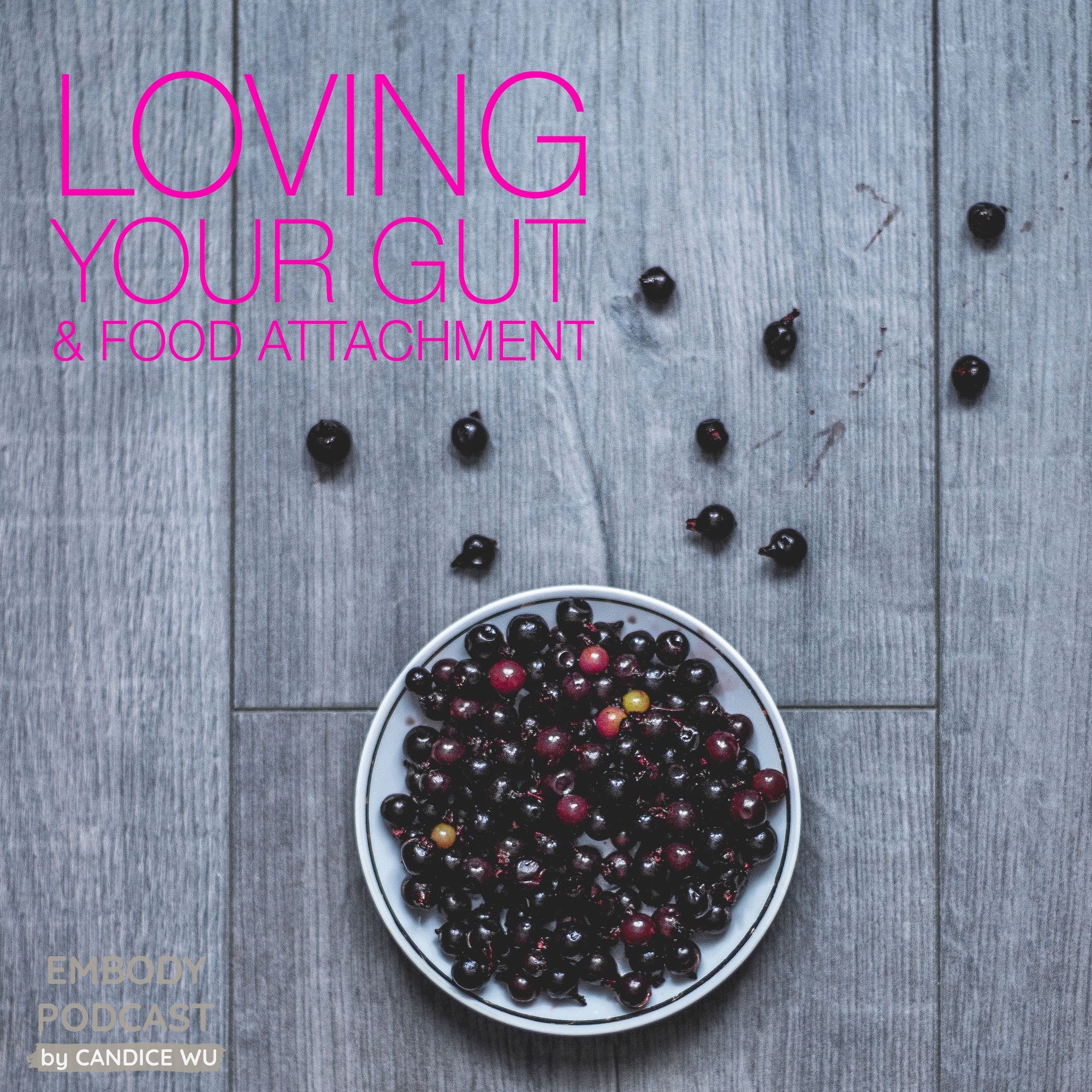 26: Loving Your Gut & Food Attachment