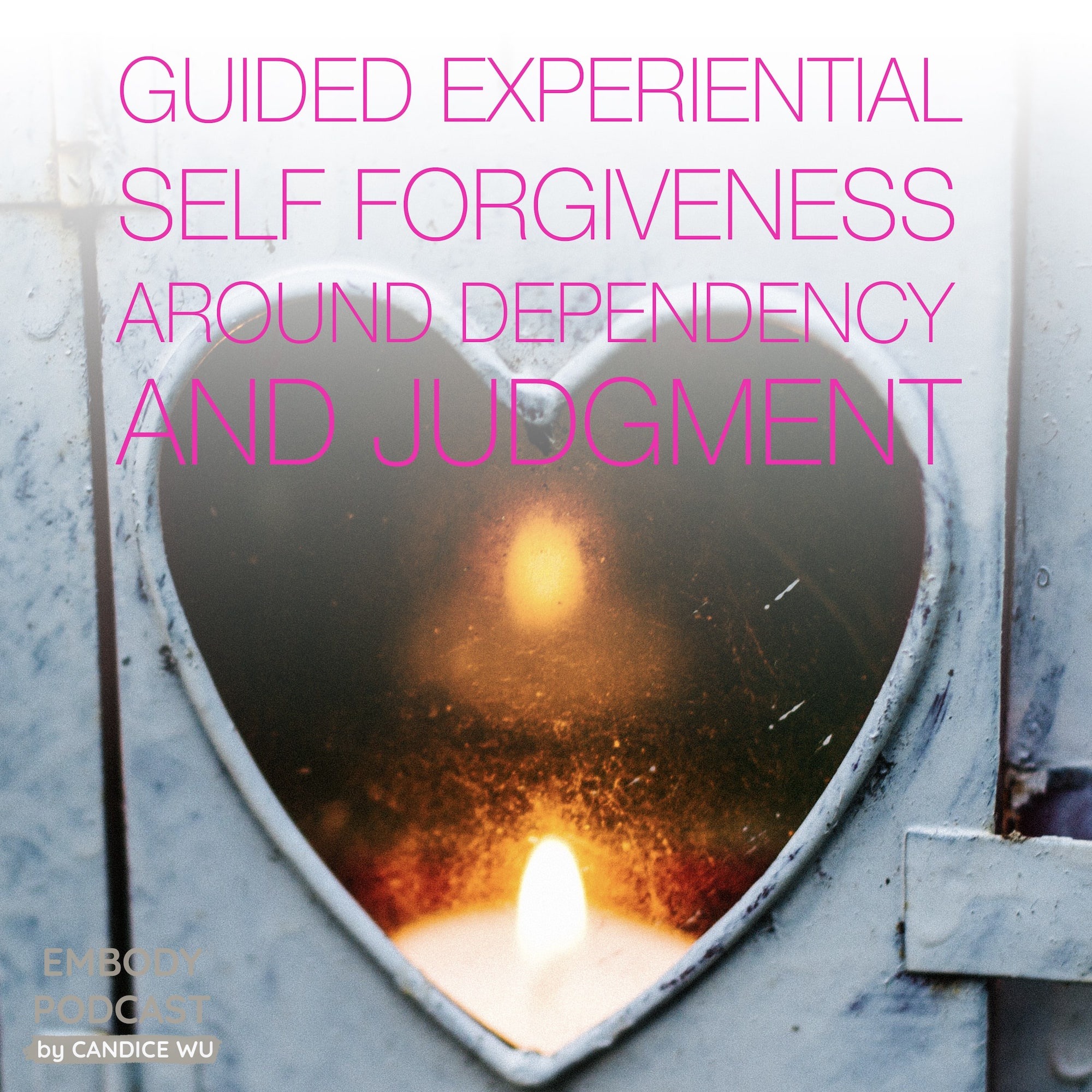 61c: Guided Experiential : Self Forgiveness around Dependency and Judgment episode artwork
