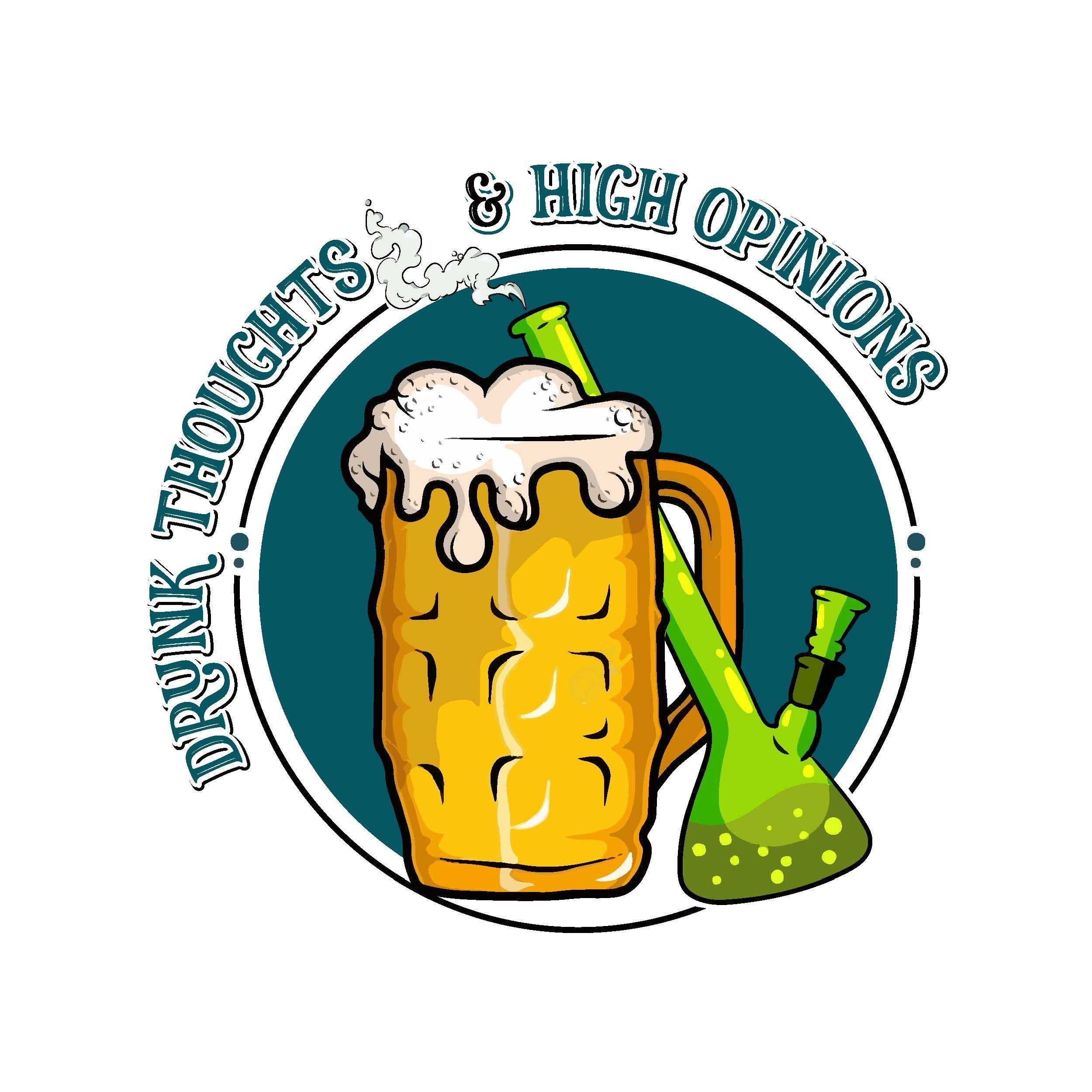 Drunk Thoughts & High Opinions