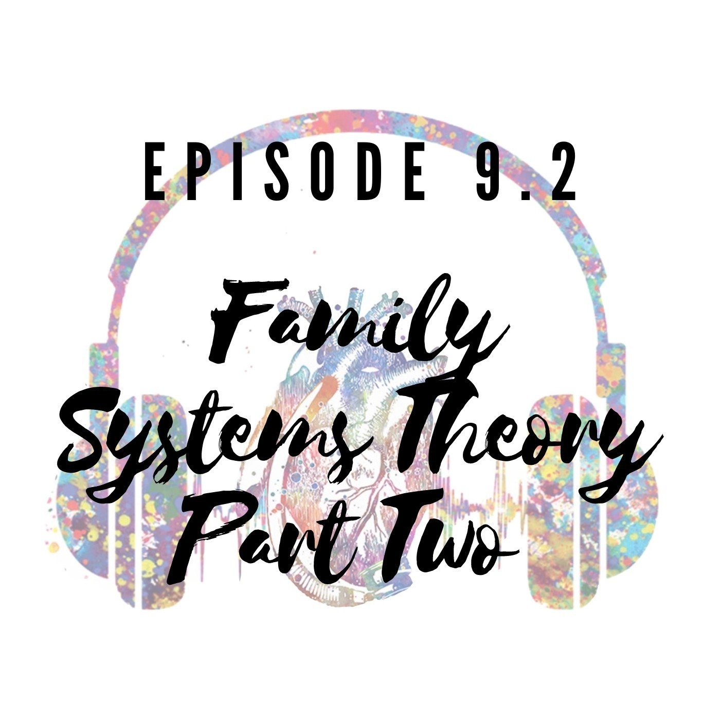 Episode 9.3 Part Two of Family Systems Theory