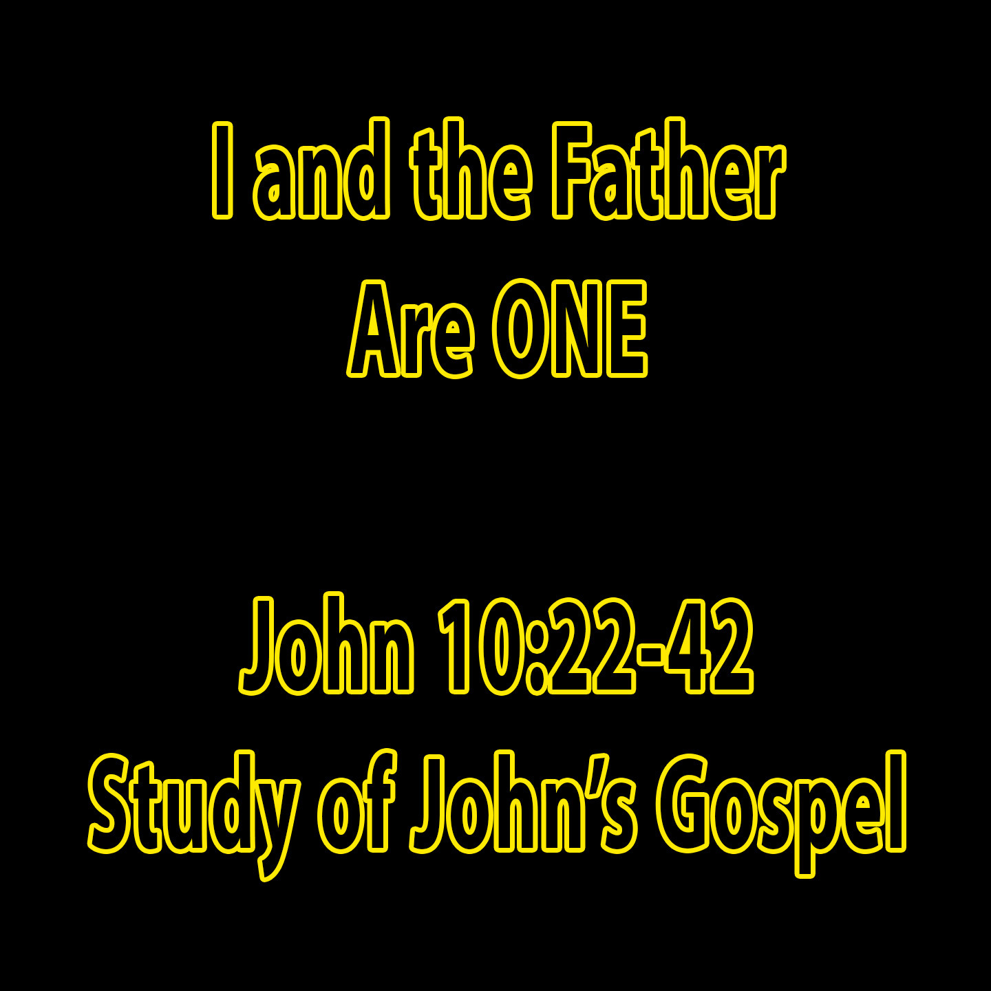I and the Father Are ONE - John Chapter 10:22-42 episode artwork