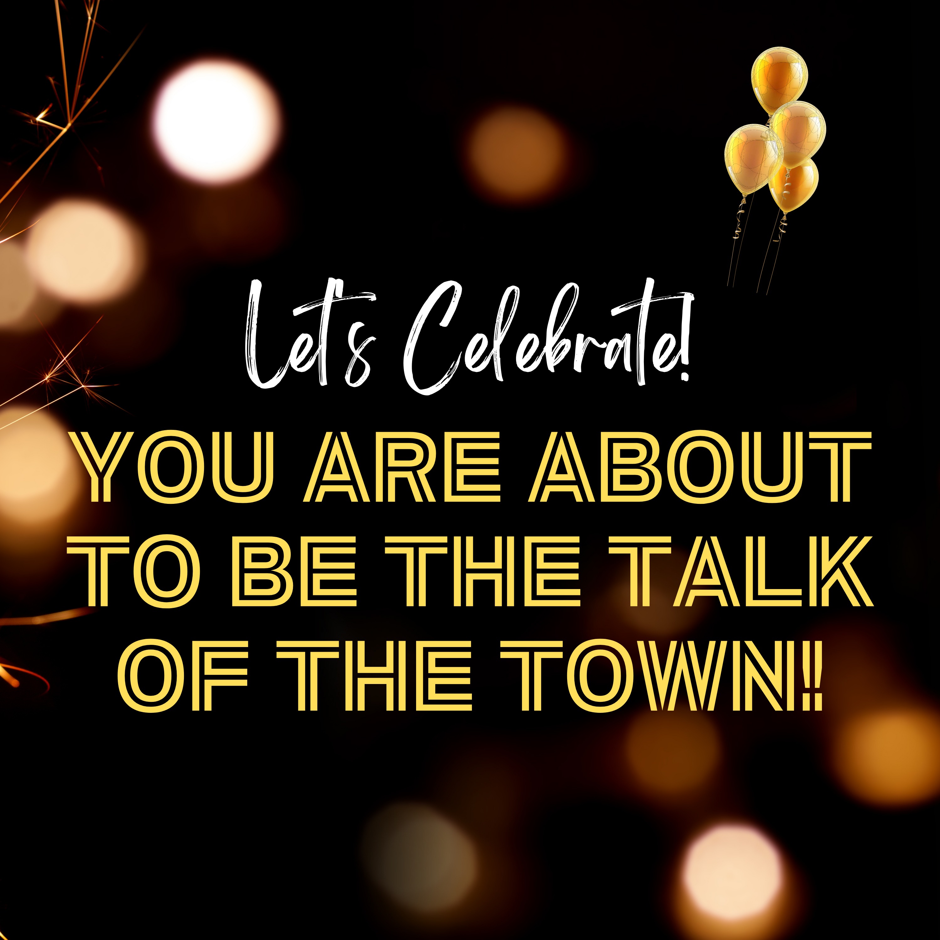 You are about to be the talk of the town!! Stay in sync with the Holy Spirit.