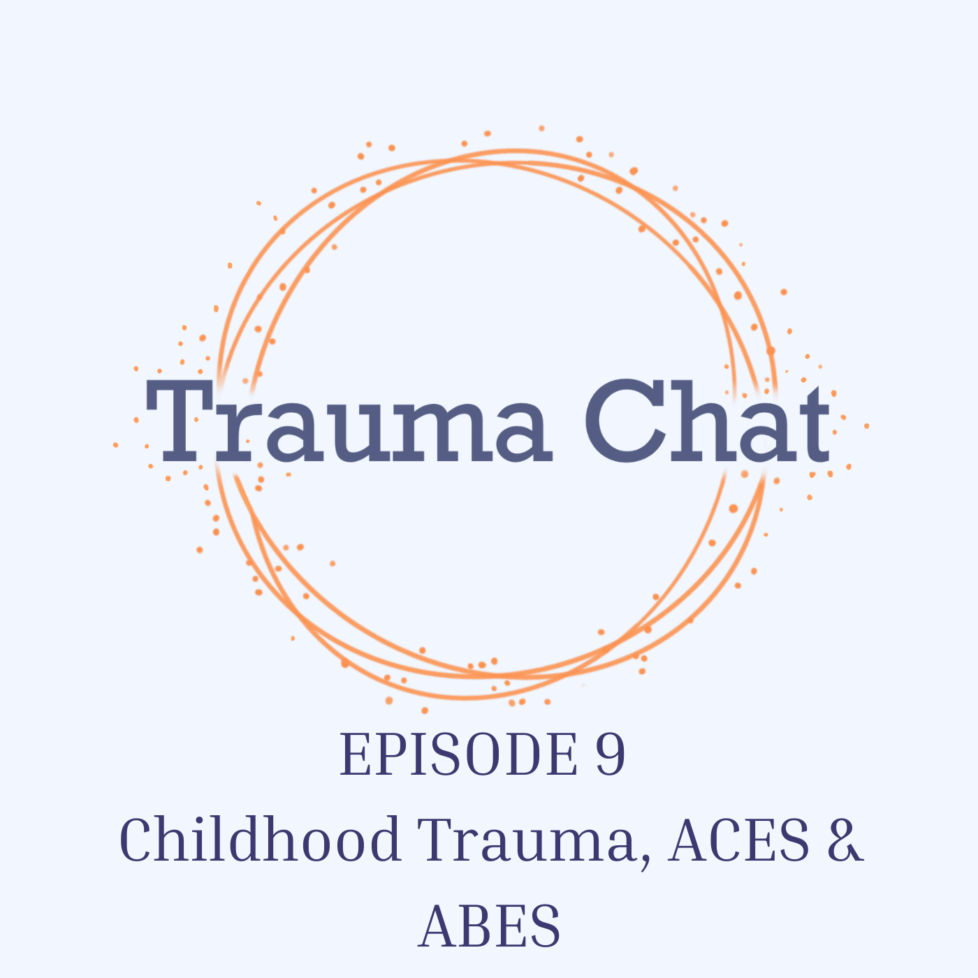 09: Childhood Trauma, ACES & ABES