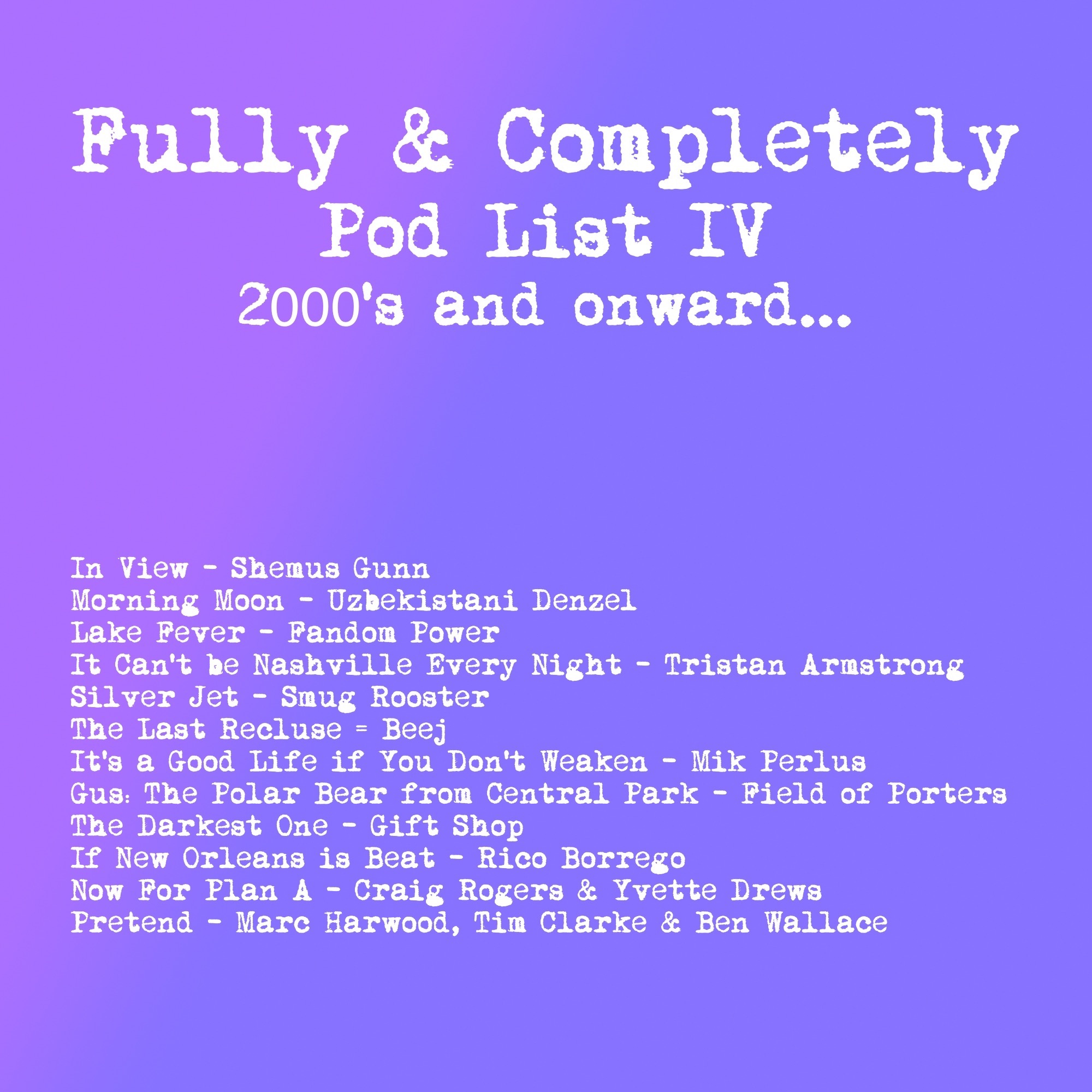 Pod List IV - 2000s and onward...