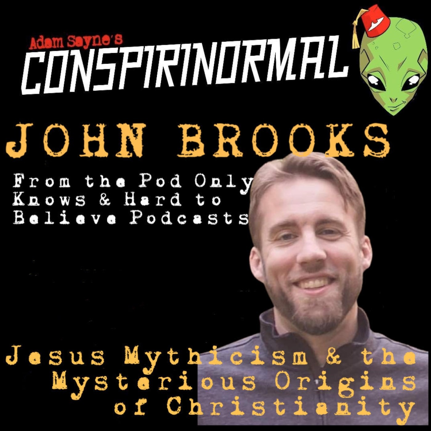 Conspirinormal 443- John Brooks (Did Jesus Really Exist?)